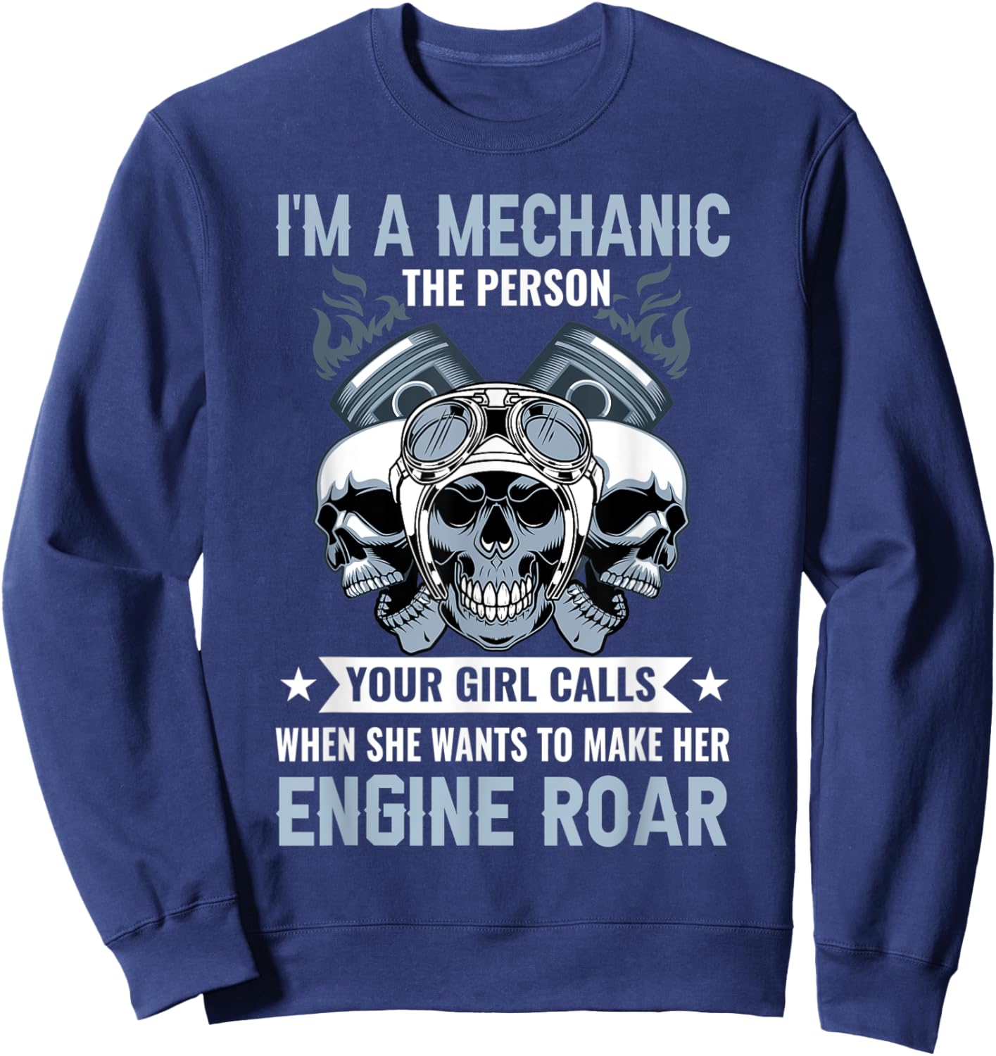 I'm A Mechanic The Person Your Girl Calls Can't Bust A nut Sweatshirt - Sweatshirt | Navy