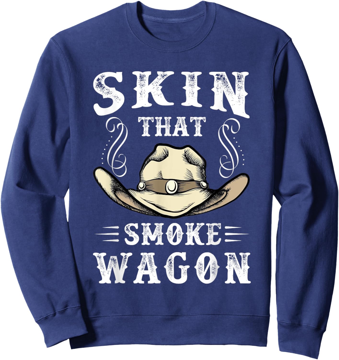 Cowboy and Western Movie or Skin that Smoke Wagon Sweatshirt - Sweatshirt | Navy