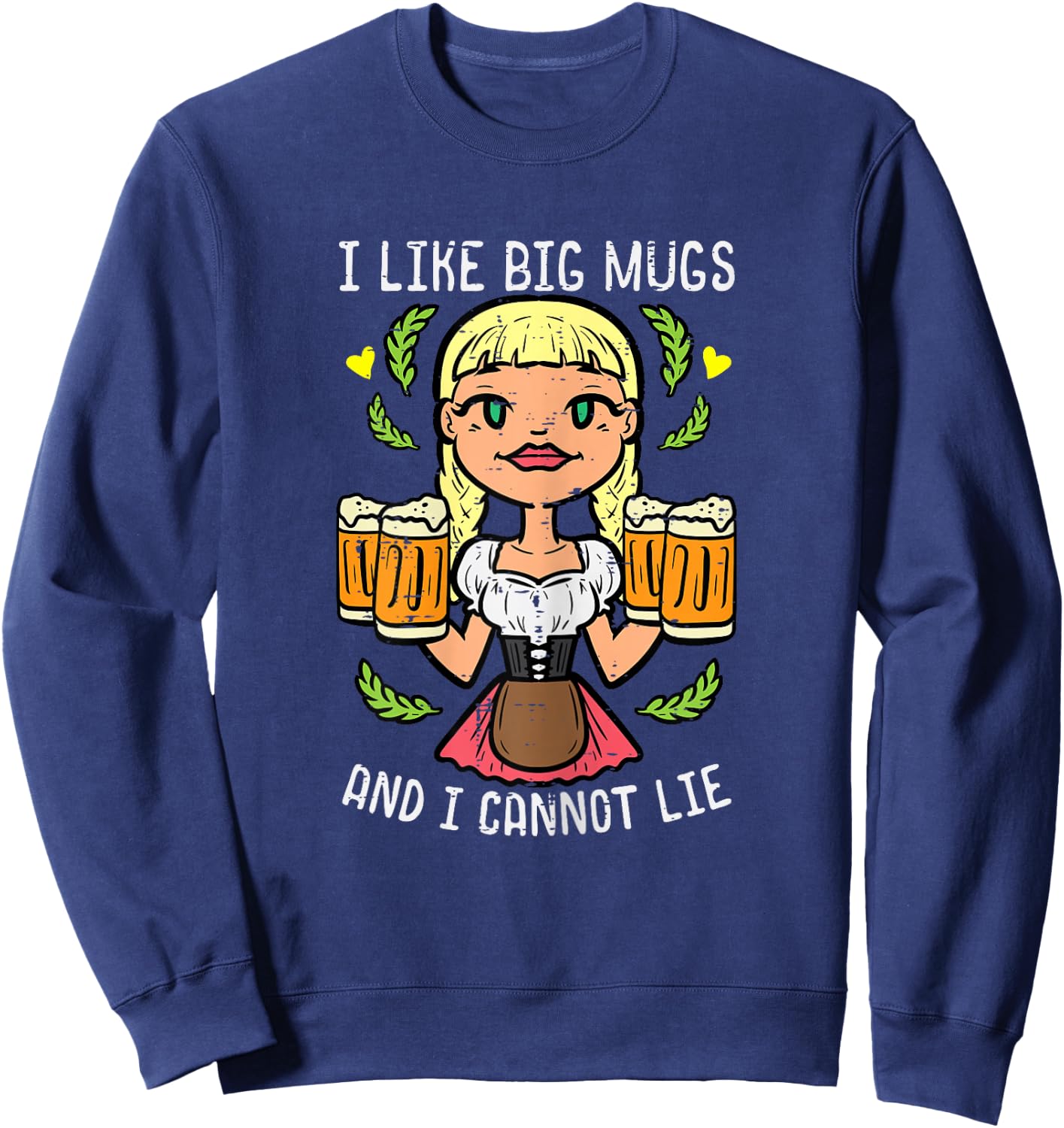 Oktoberfest I Like Big Mugs Cannot Lie Funny German Women Sweatshirt - Sweatshirt | Navy