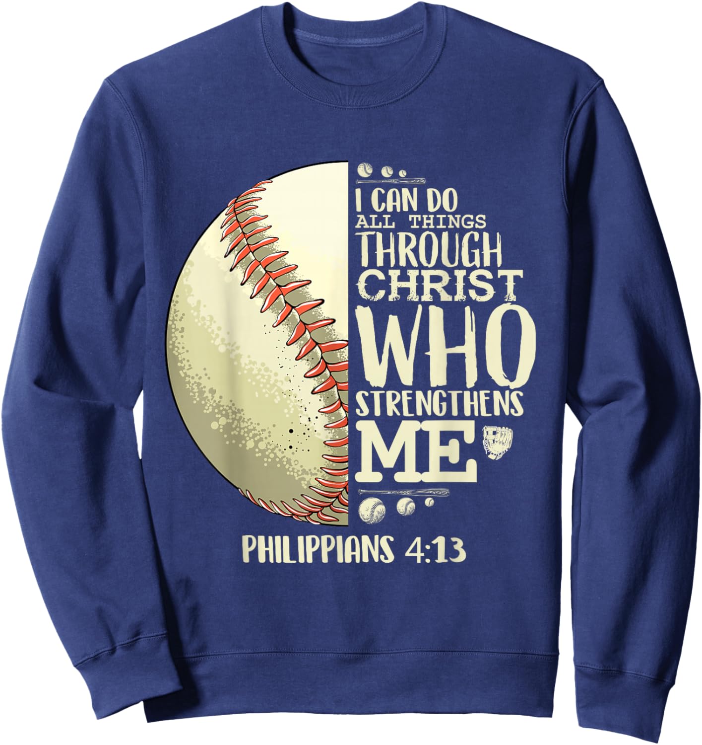 Baseball Philippians 4 13 Shirt Religious Shirts Christian Sweatshirt - Sweatshirt | Navy