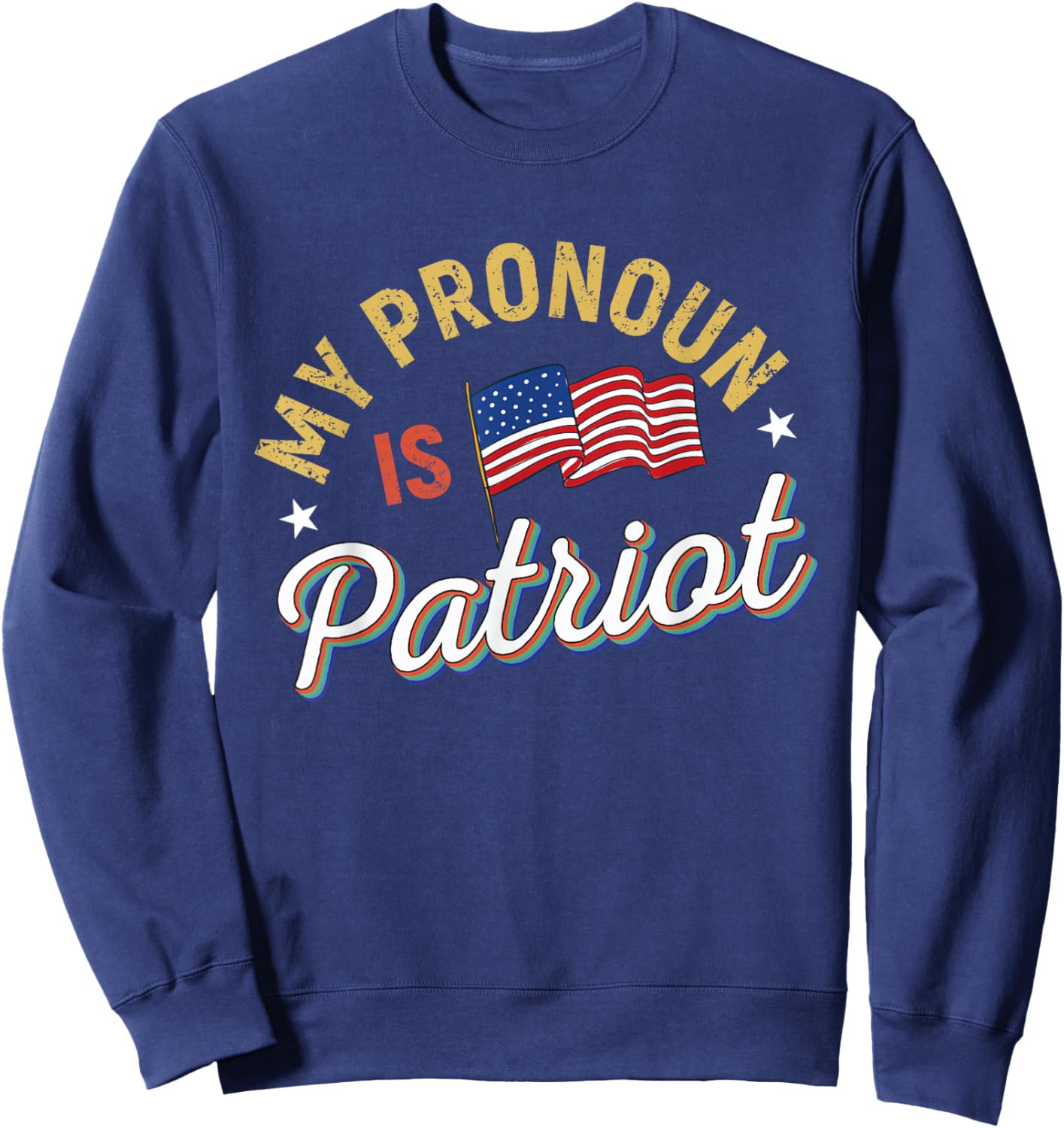 Funny Republican My Pronoun Is Patriot Conservative Sweatshirt - Sweatshirt | Navy