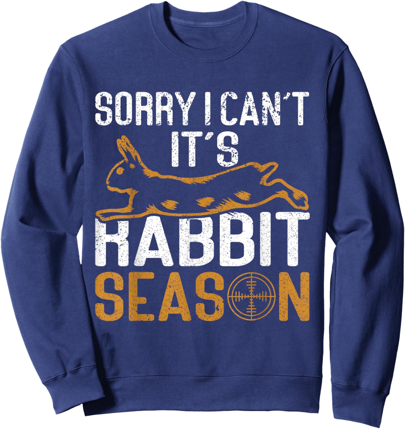 Sorry I Can´t It´s Rabbit Season Rabbit Hunting Funny Hunter Sweatshirt - Sweatshirt | Navy