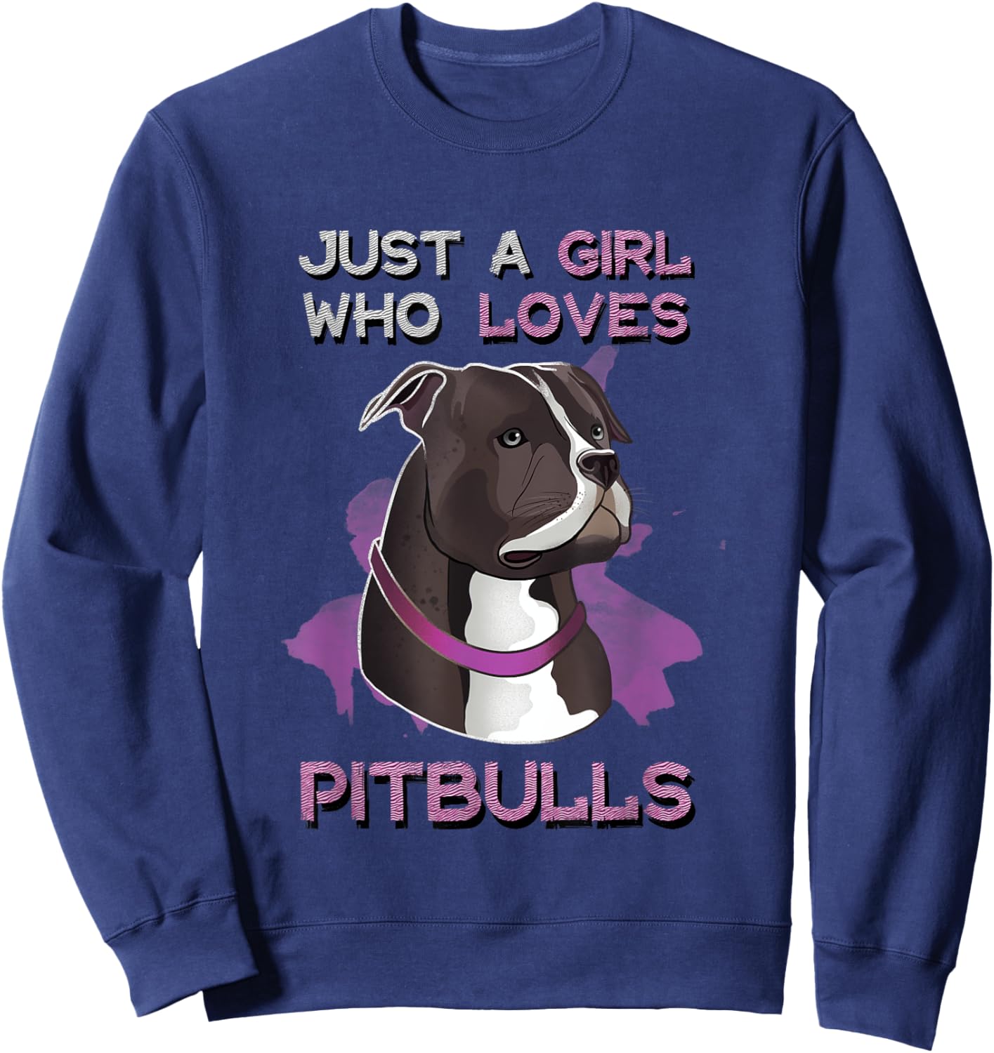 Just A Girl Who Loves Pitbulls Funny Pitbull Dog Owner Quote Sweatshirt - Sweatshirt | Navy