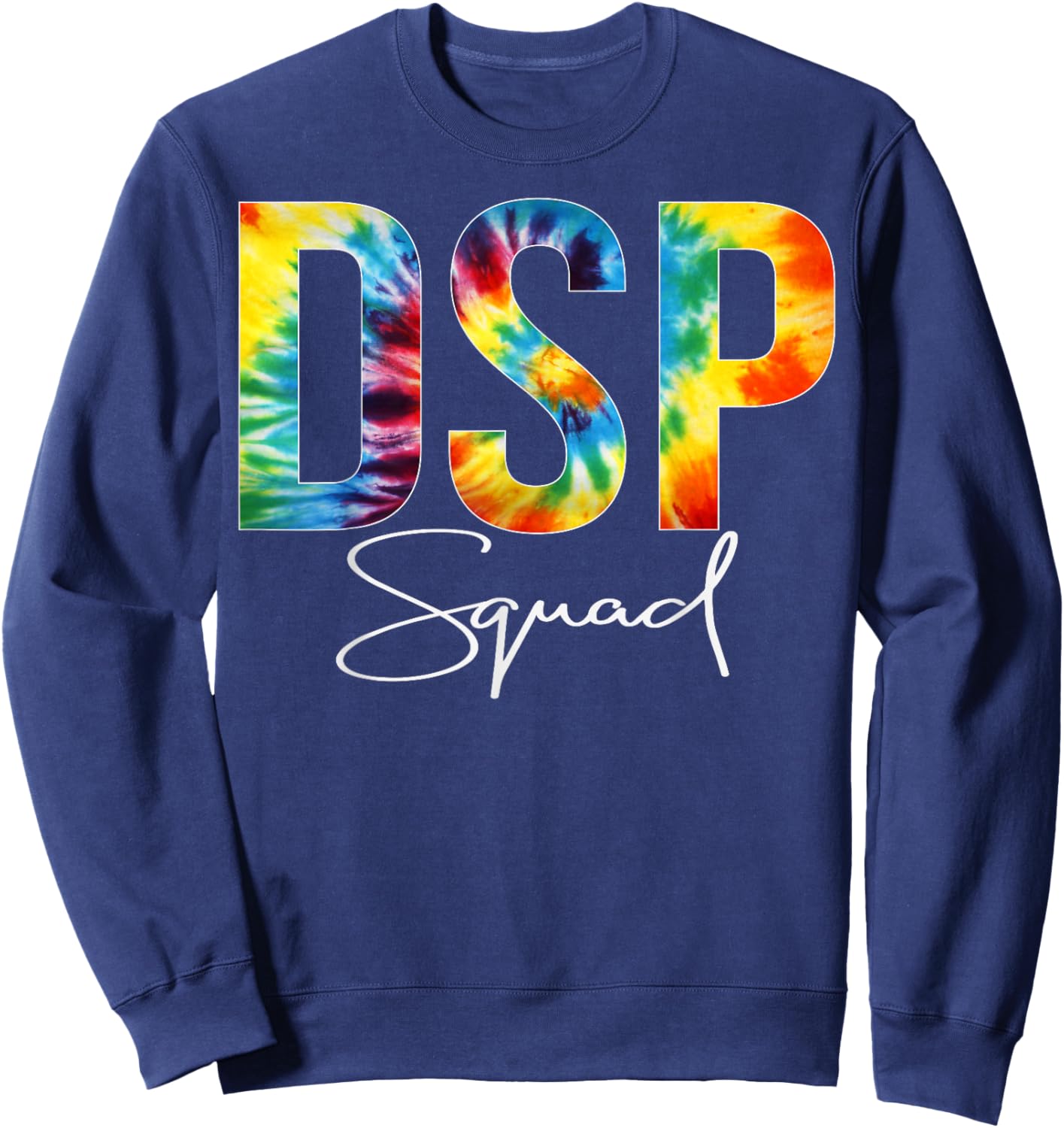 DSP Squad Appreciation Day Tie Dye For Work Sweatshirt - Sweatshirt | Navy