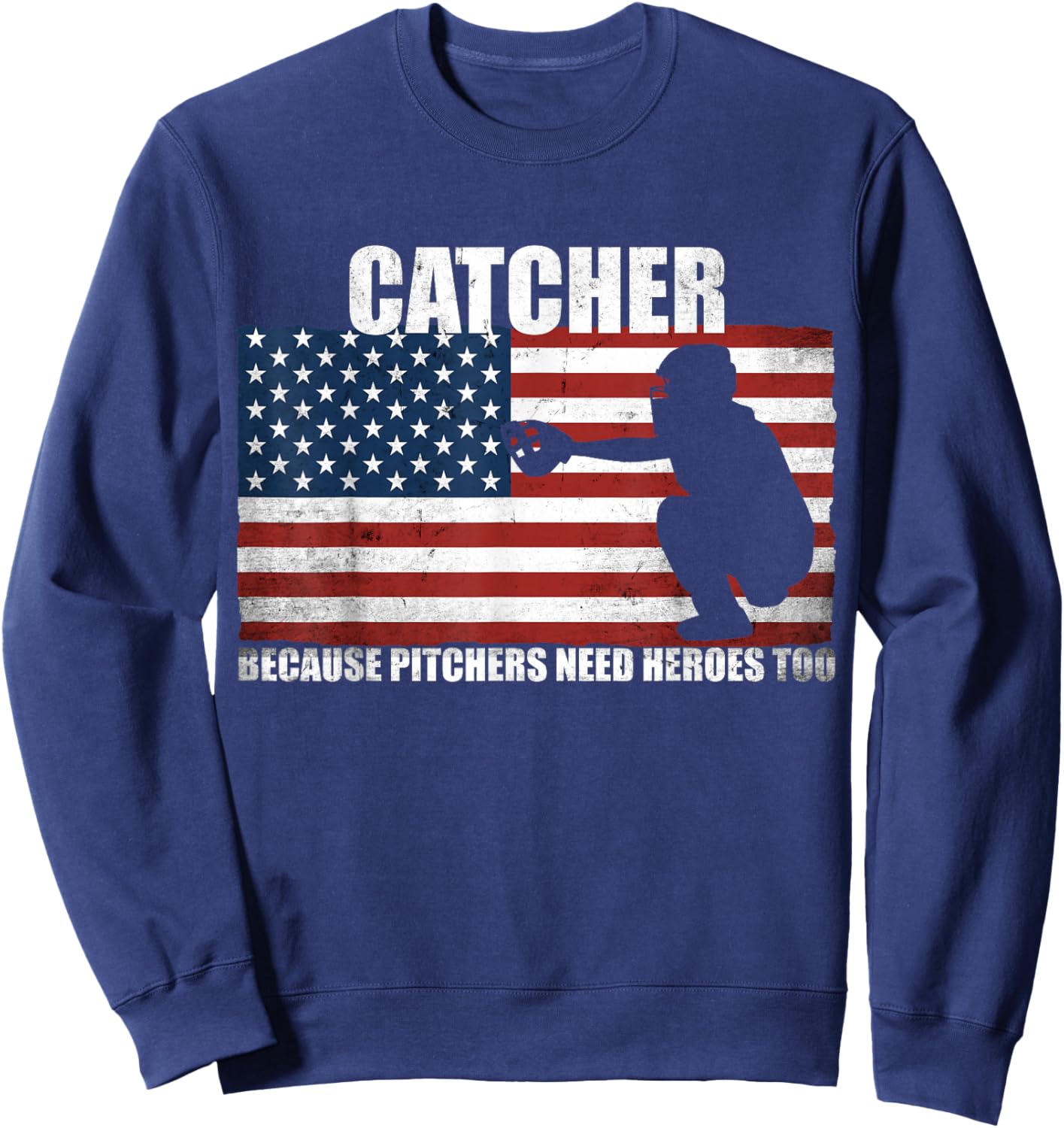 Baseball Softball Catcher Because Pitchers Need Heros Too Sweatshirt - Sweatshirt | Navy