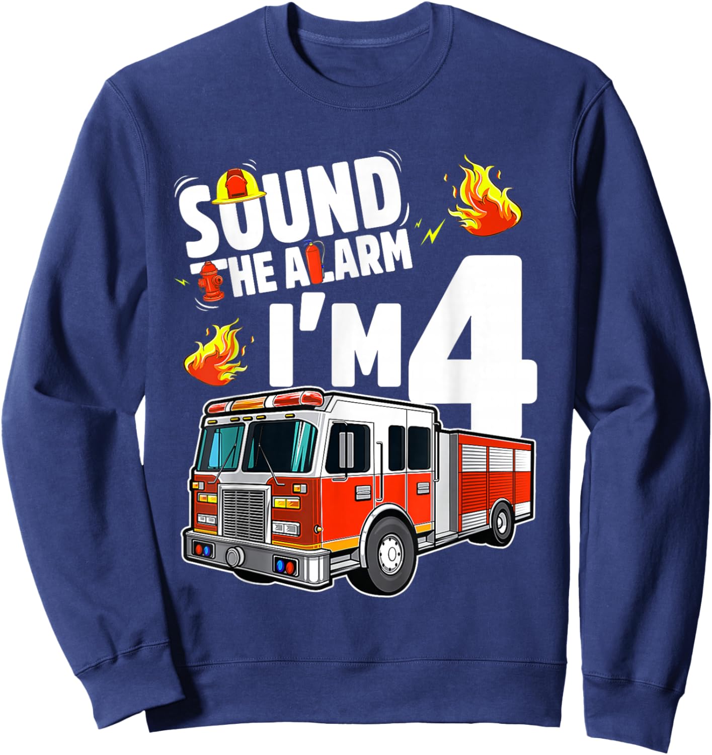 Sound The Alarm I'm 4 Fire Truck 4th Birthday Boys Party Sweatshirt - Sweatshirt | Navy