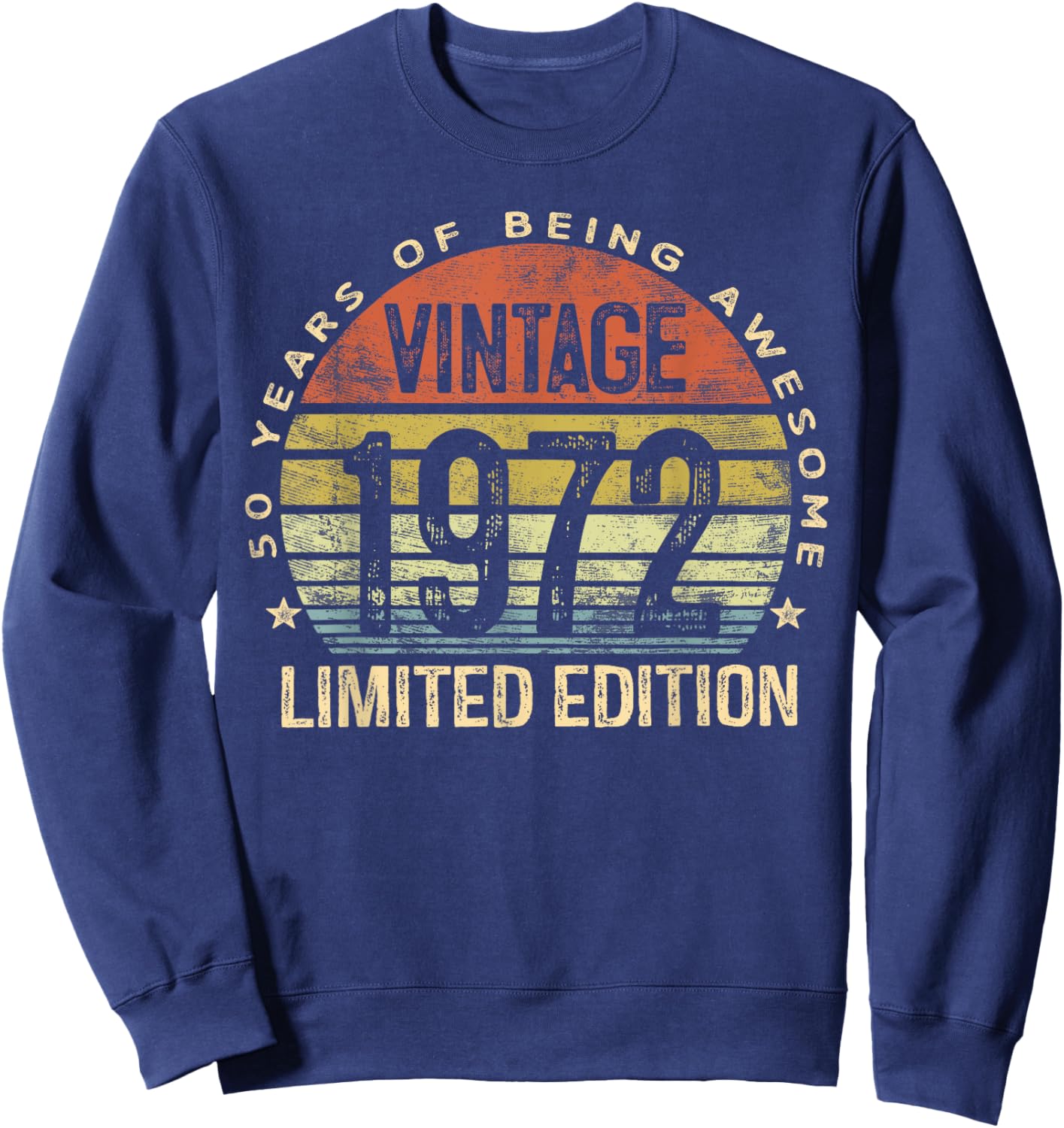 50 Year Old Gifts Vintage 1972 Limited Edition 50th Birthday Sweatshirt - Sweatshirt | Navy