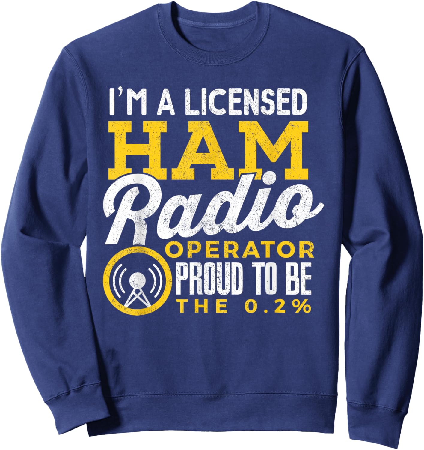 Ham Radio Shirt I'm A Licensed Ham Radio Operator Funny Sweatshirt - Sweatshirt | Navy