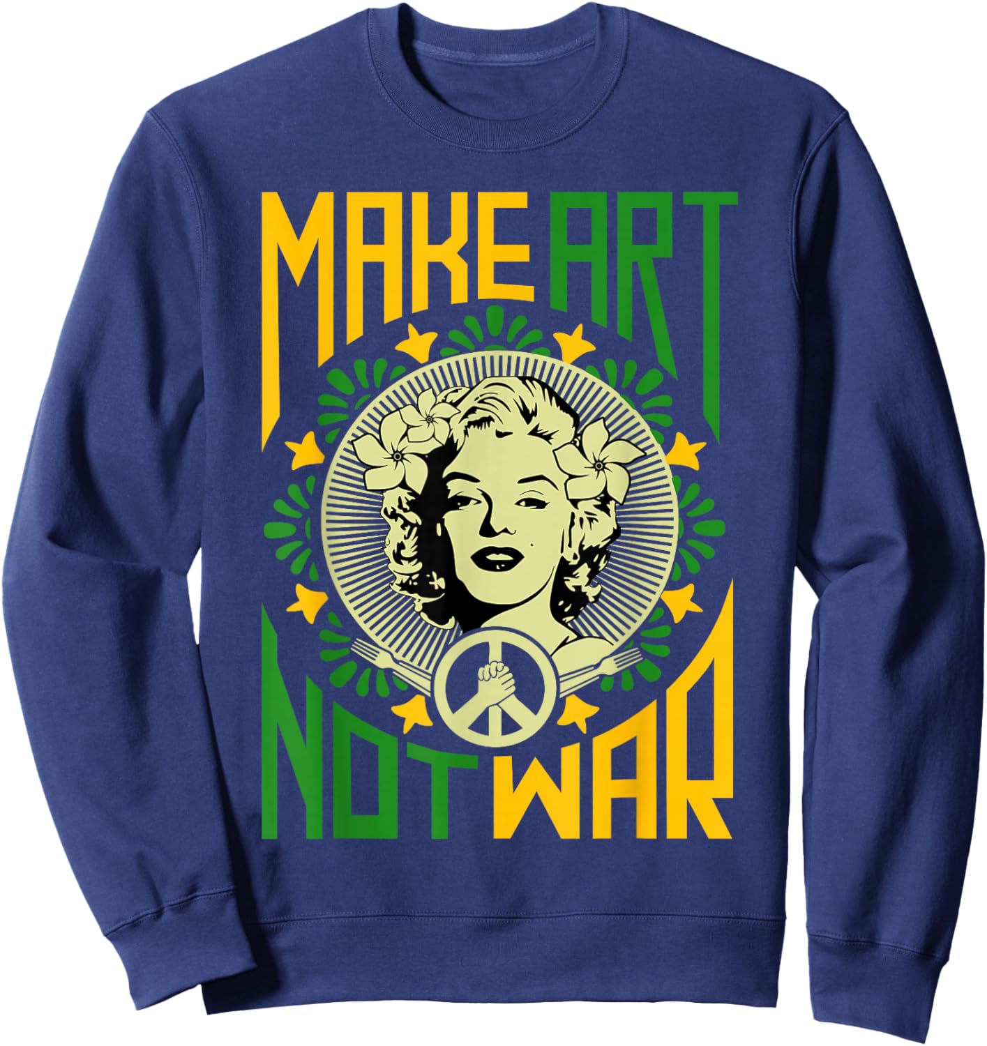 Make Art Not War, Cool Art Lover Funny Artist Humor Painting Sweatshirt - Sweatshirt | Navy
