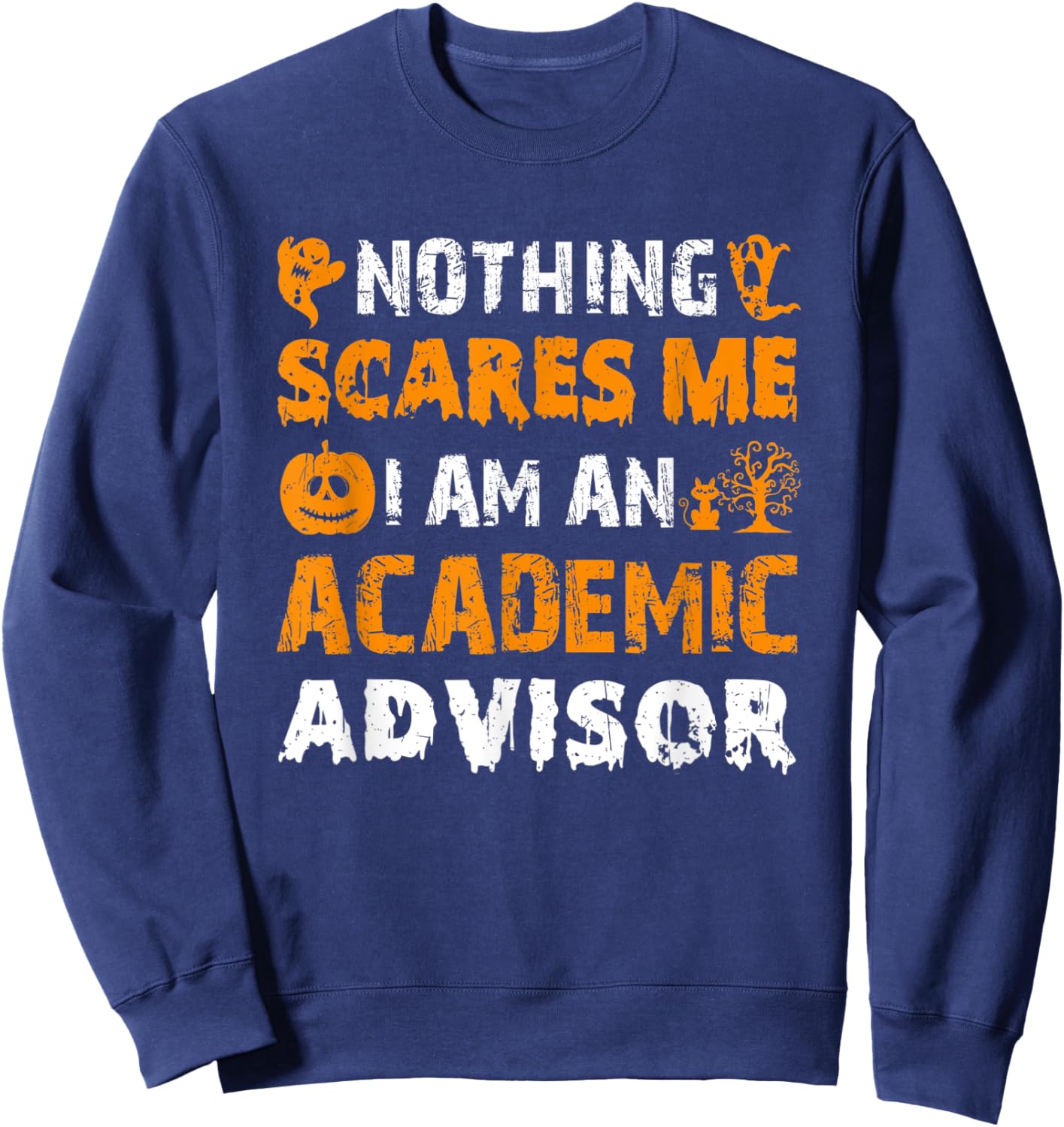 Nothing Scares Me I'm An Academic Advisor Halloween Matching Sweatshirt - Sweatshirt | Navy