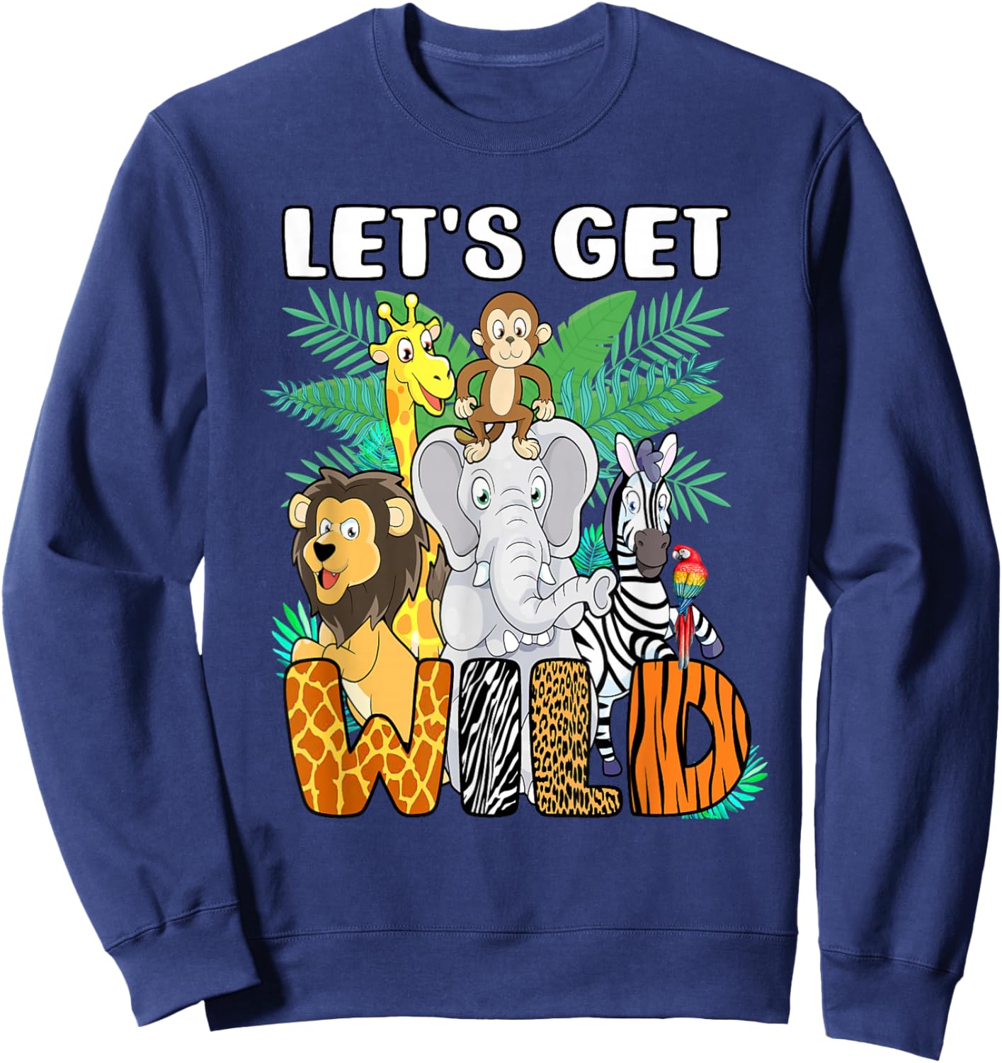 Let's Get Wild Animals Safari Party A Day At The Zoo Sweatshirt - Sweatshirt | Navy
