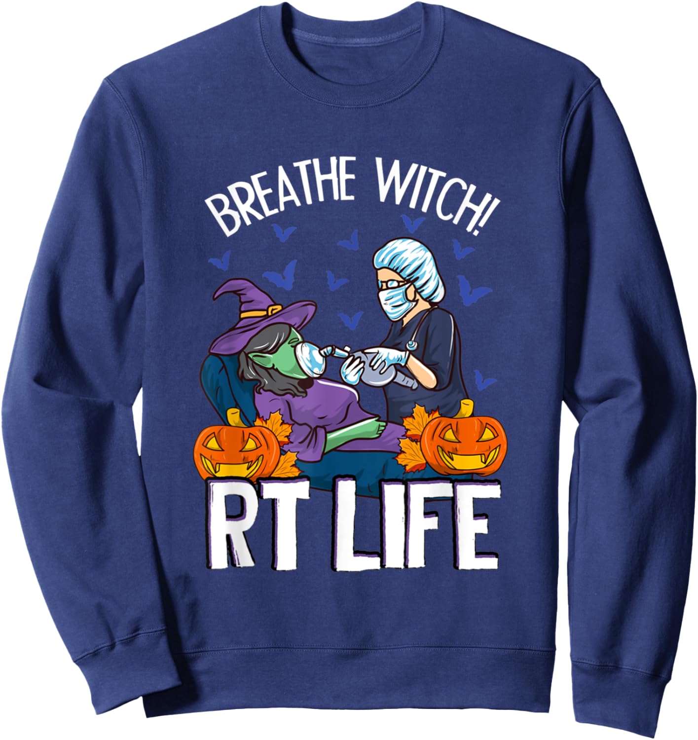 Respiratory Therapist Halloween Breathe Witch RT Lifes Sweatshirt - Sweatshirt | Navy