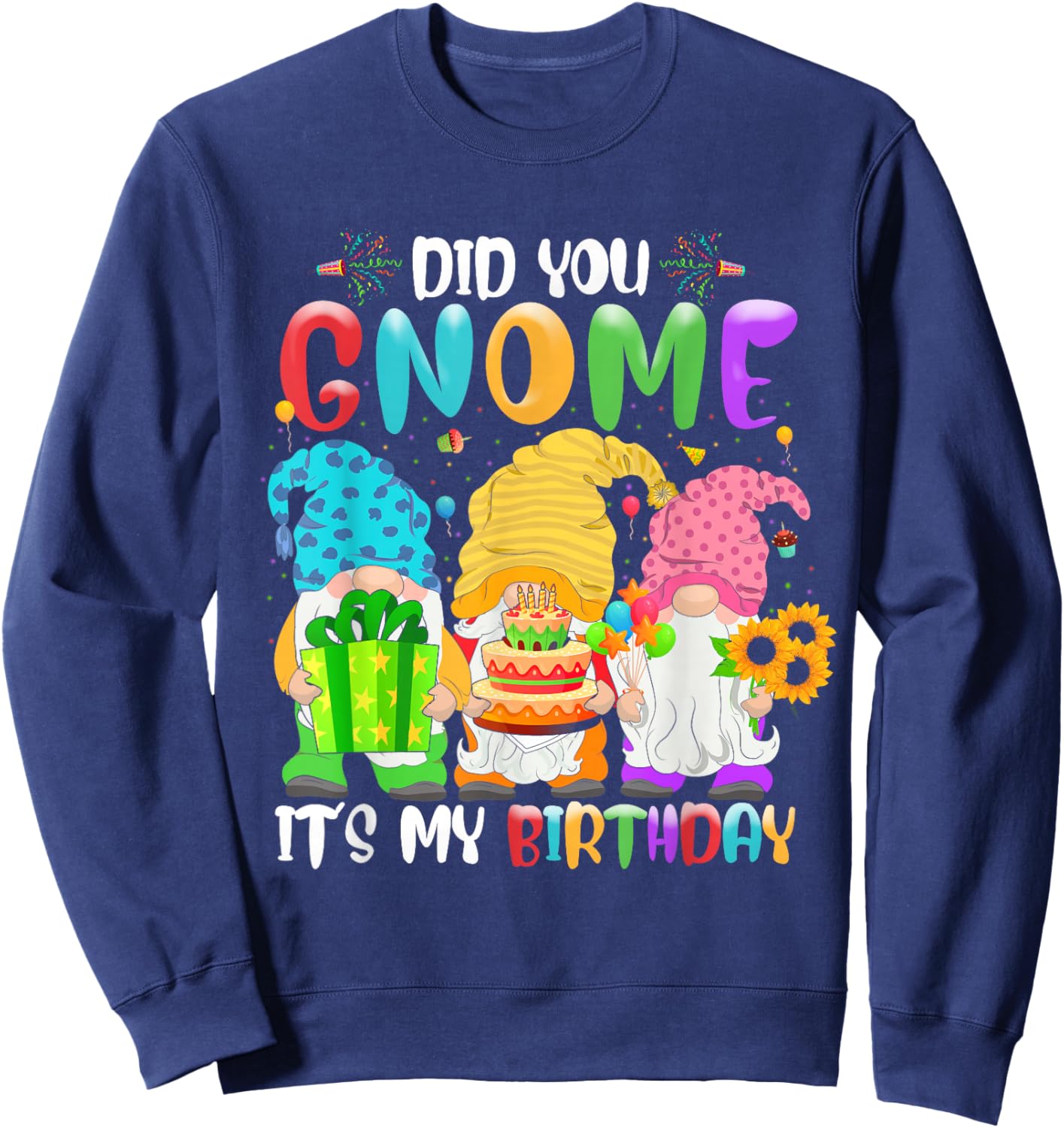 Did You Gnome It's My Birthday Gnomes Lover Birthday Party Sweatshirt - Sweatshirt | Navy