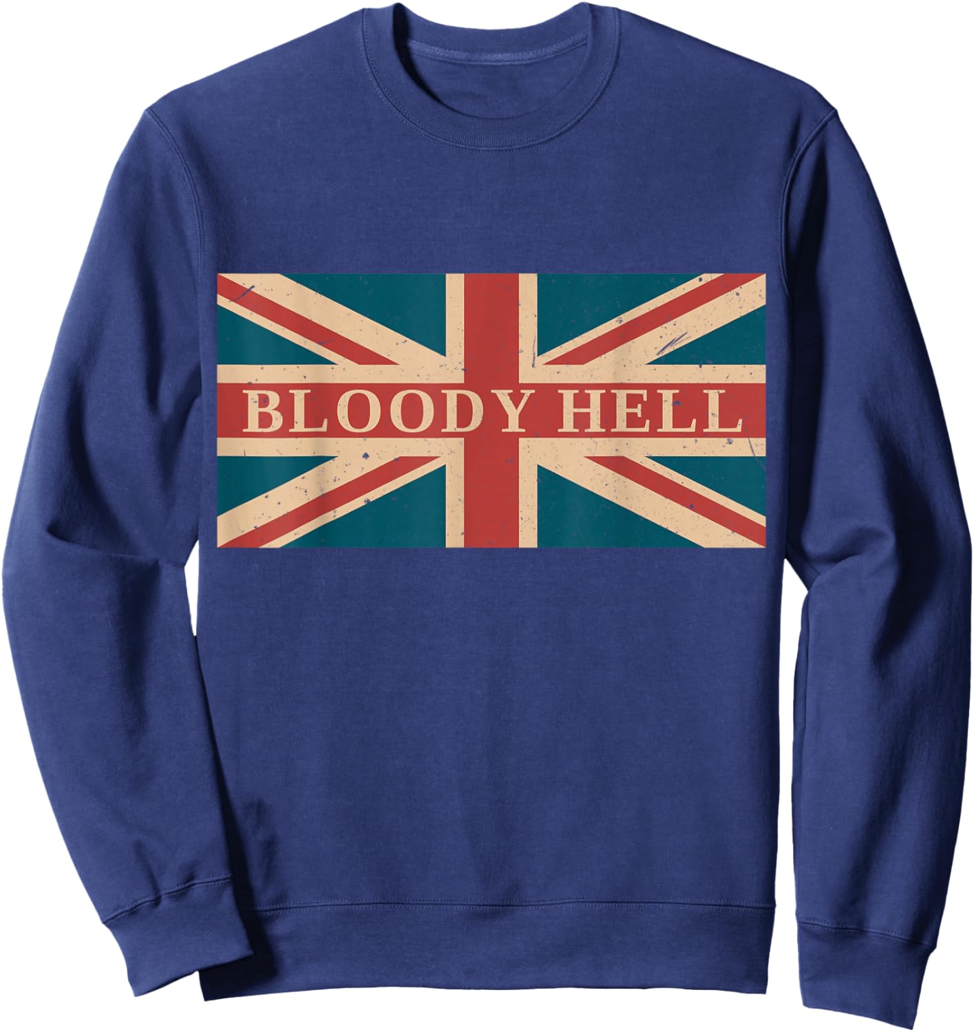 Bloody Hell Funny British Slang England Anglophile Sweatshirt - Sweatshirt | Navy