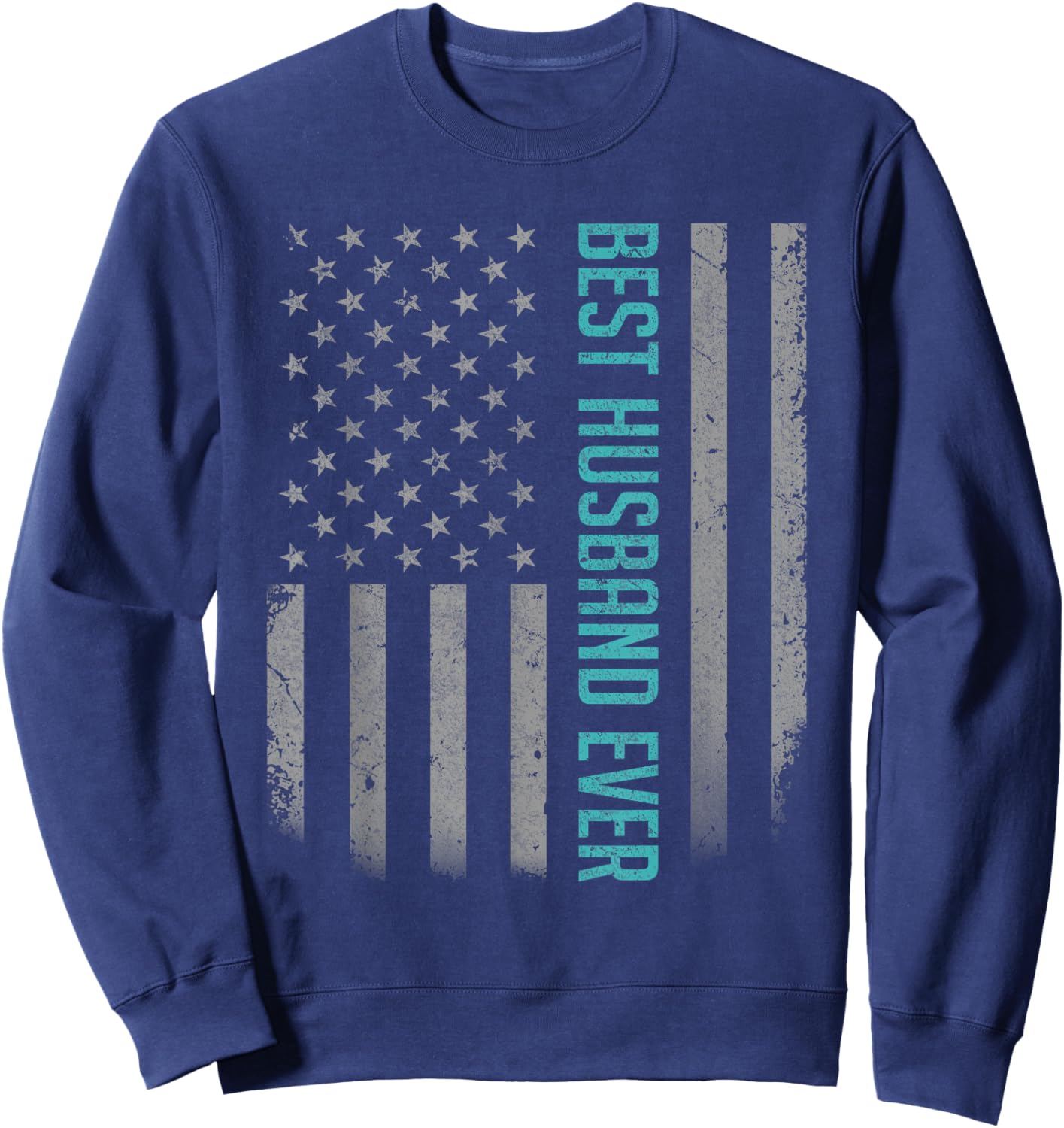 Best Husband Ever American Flag Shirt Gifts for Father's Day Sweatshirt - Sweatshirt | Navy