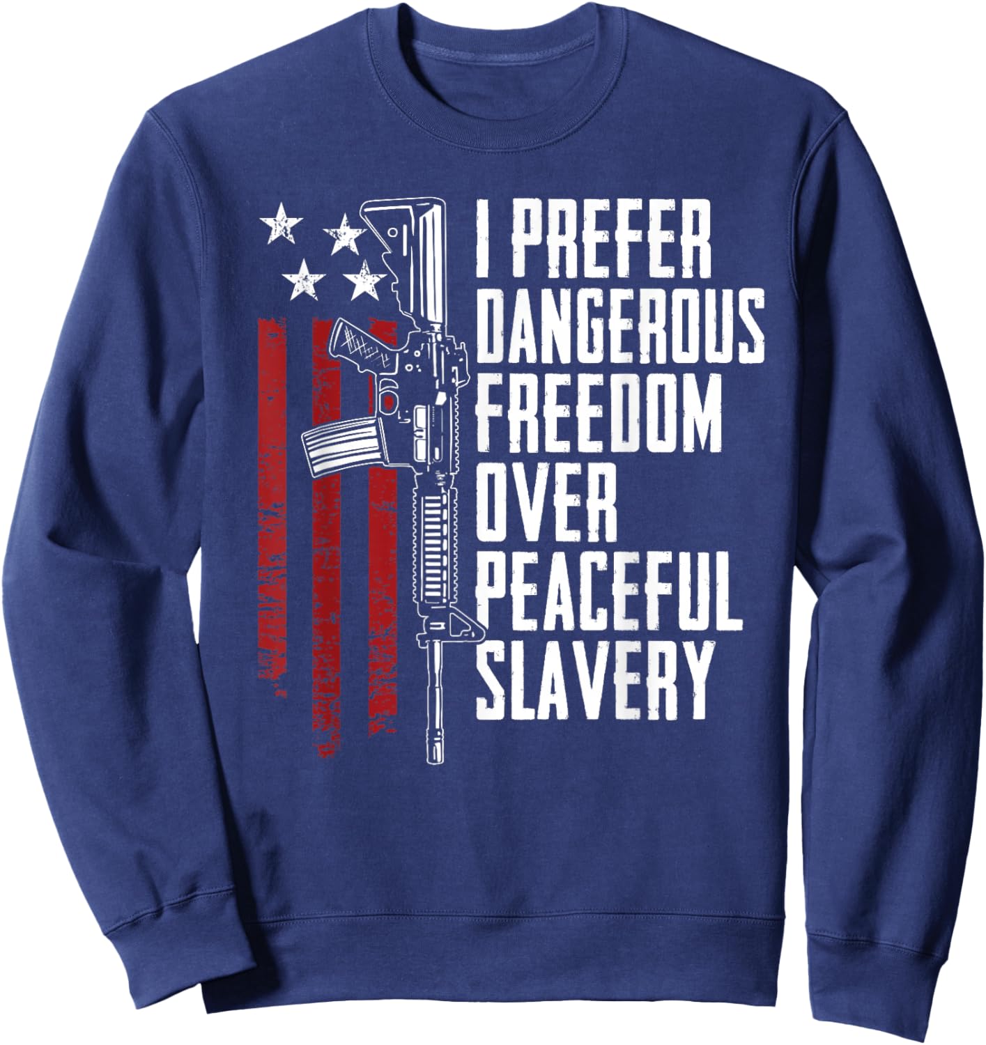 Dangerous Freedom Over Peaceful Slavery - Pro Guns AR15 Sweatshirt - Sweatshirt | Navy