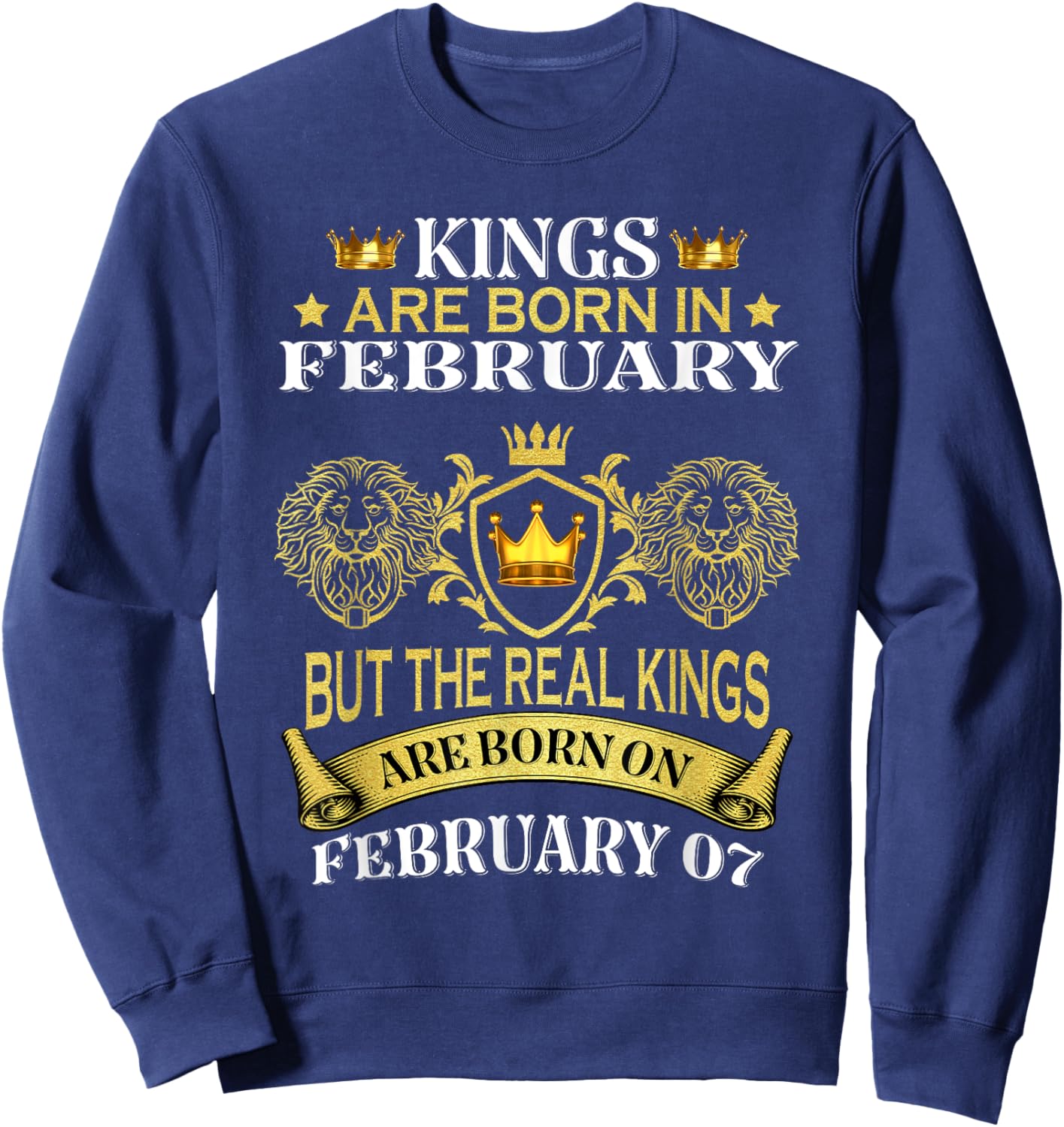 Kings Are Born On February 7th Birthday Bday Men Boy Kid Sweatshirt - Sweatshirt | Navy