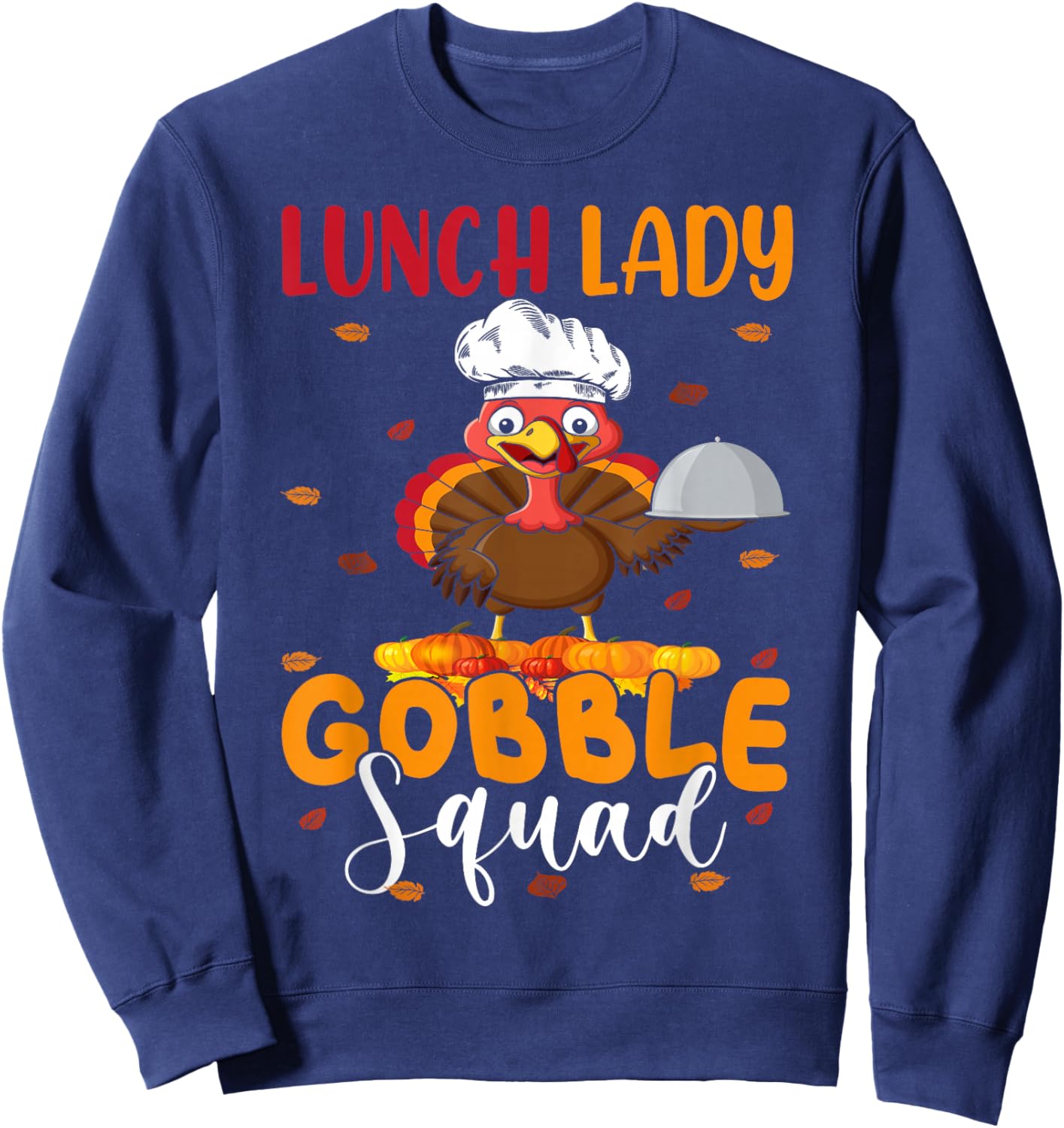 Lunch Lady Gobble Squad Funny Thanksgiving Turkey Lunch Lady Sweatshirt - Sweatshirt | Navy