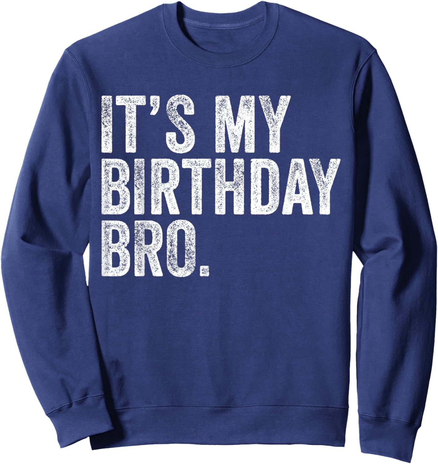 It's My Birthday Bro Birthday Party For Boy Youth Teen Sweatshirt - Sweatshirt | Navy
