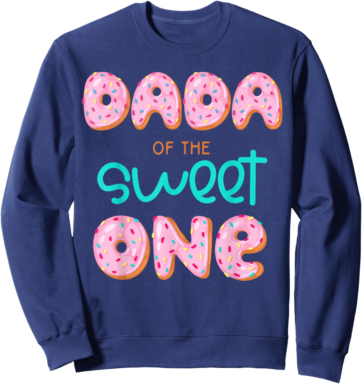 Dada of The Sweet One First Birthday Matching Family Donut Sweatshirt - Sweatshirt | Navy