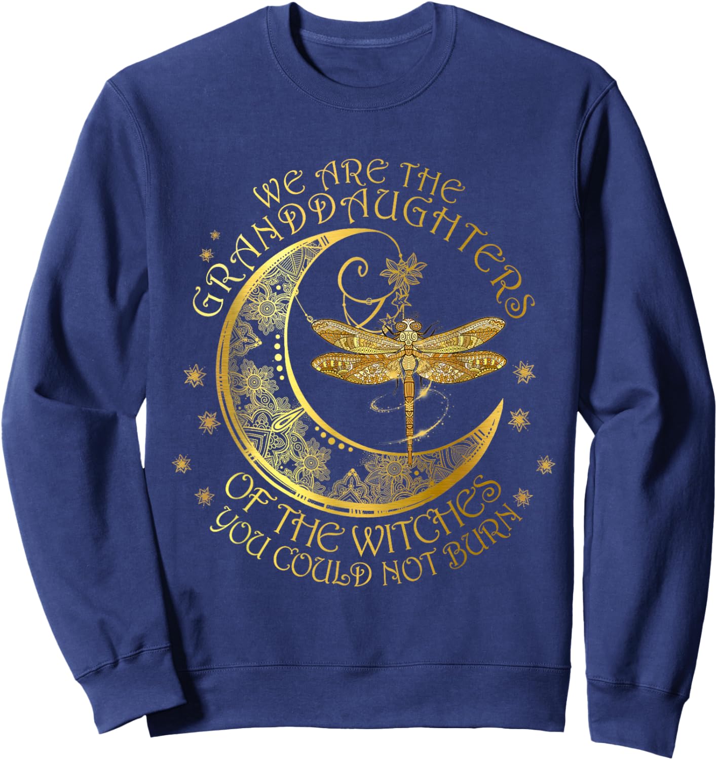 We Are The Granddaughters Of The Witches You Could Not Burn Sweatshirt - Sweatshirt | Navy