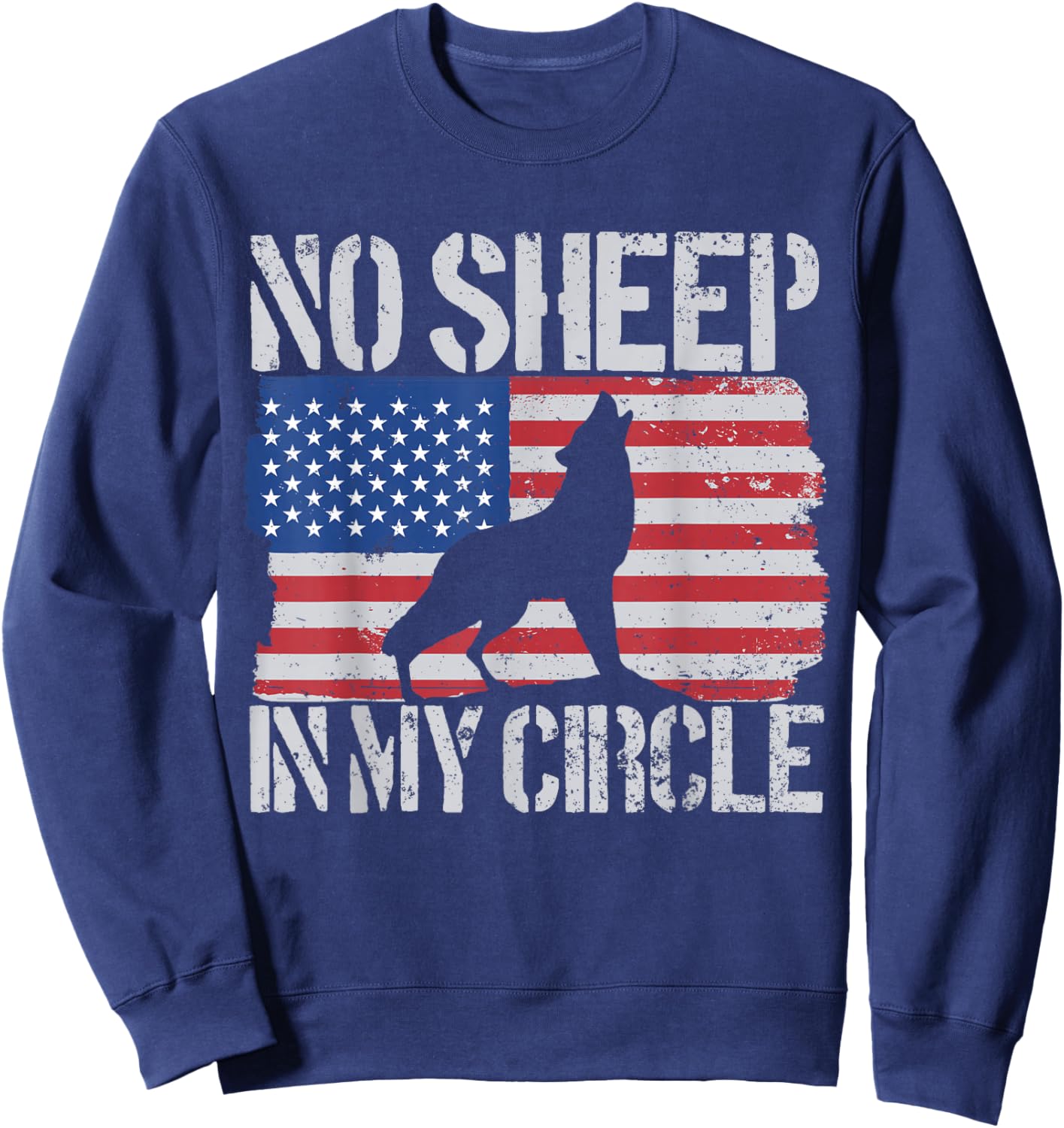 No Sheep In My Circle American Flag No Sheep In My Circle Men Sweatshirt - Sweatshirt | Navy
