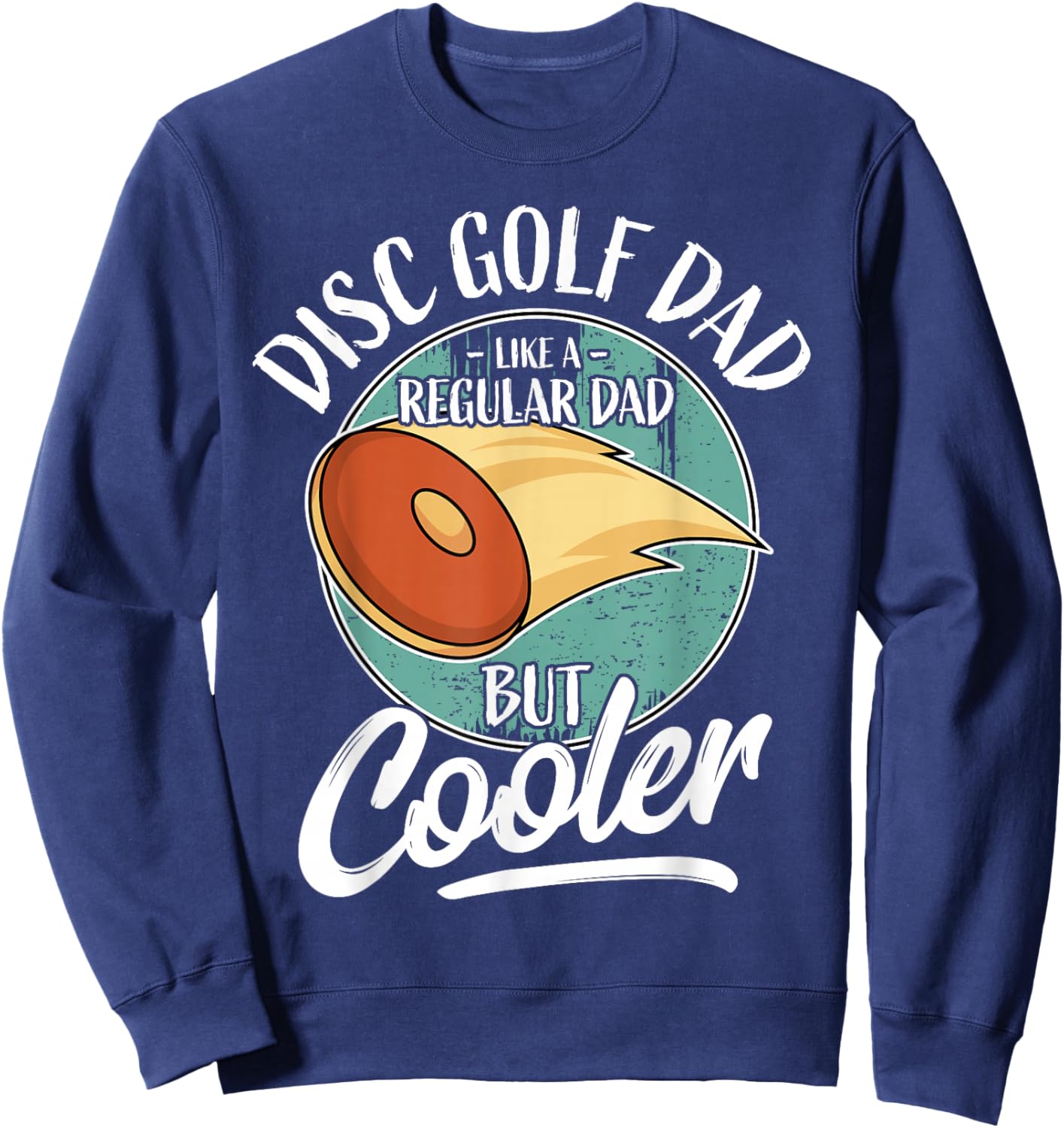 Funny Disc Golf Player Saying Father Daddy I Disc Golf Dad Sweatshirt - Sweatshirt | Navy