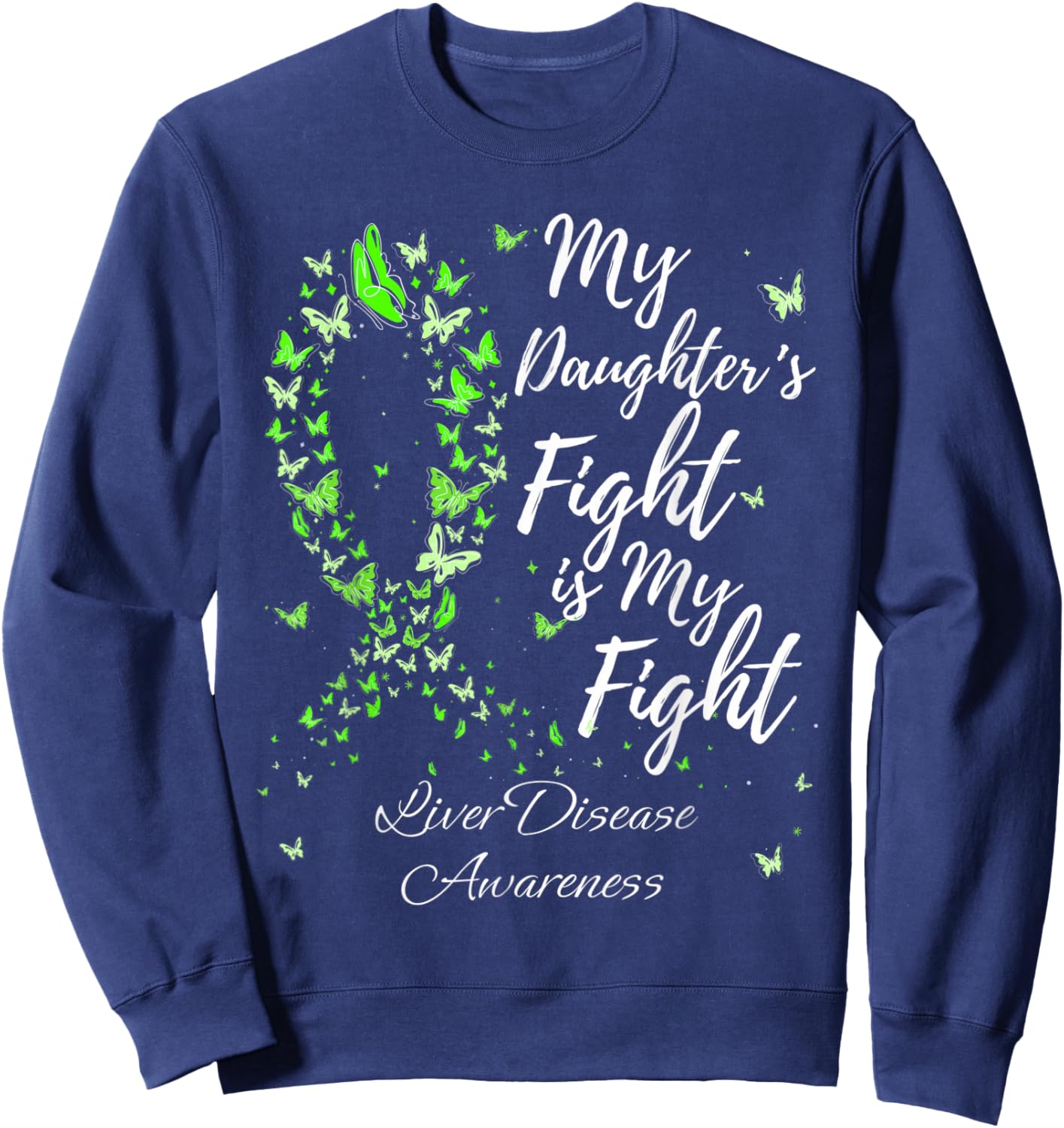 My Daughter’s Fight Is My Fight Liver Disease Awareness Sweatshirt - Sweatshirt | Navy