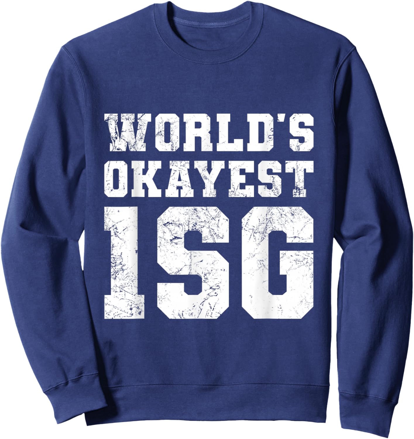 World's Okayest 1SG - First Sergeant, Army, Military, Funny Sweatshirt - Sweatshirt | Navy