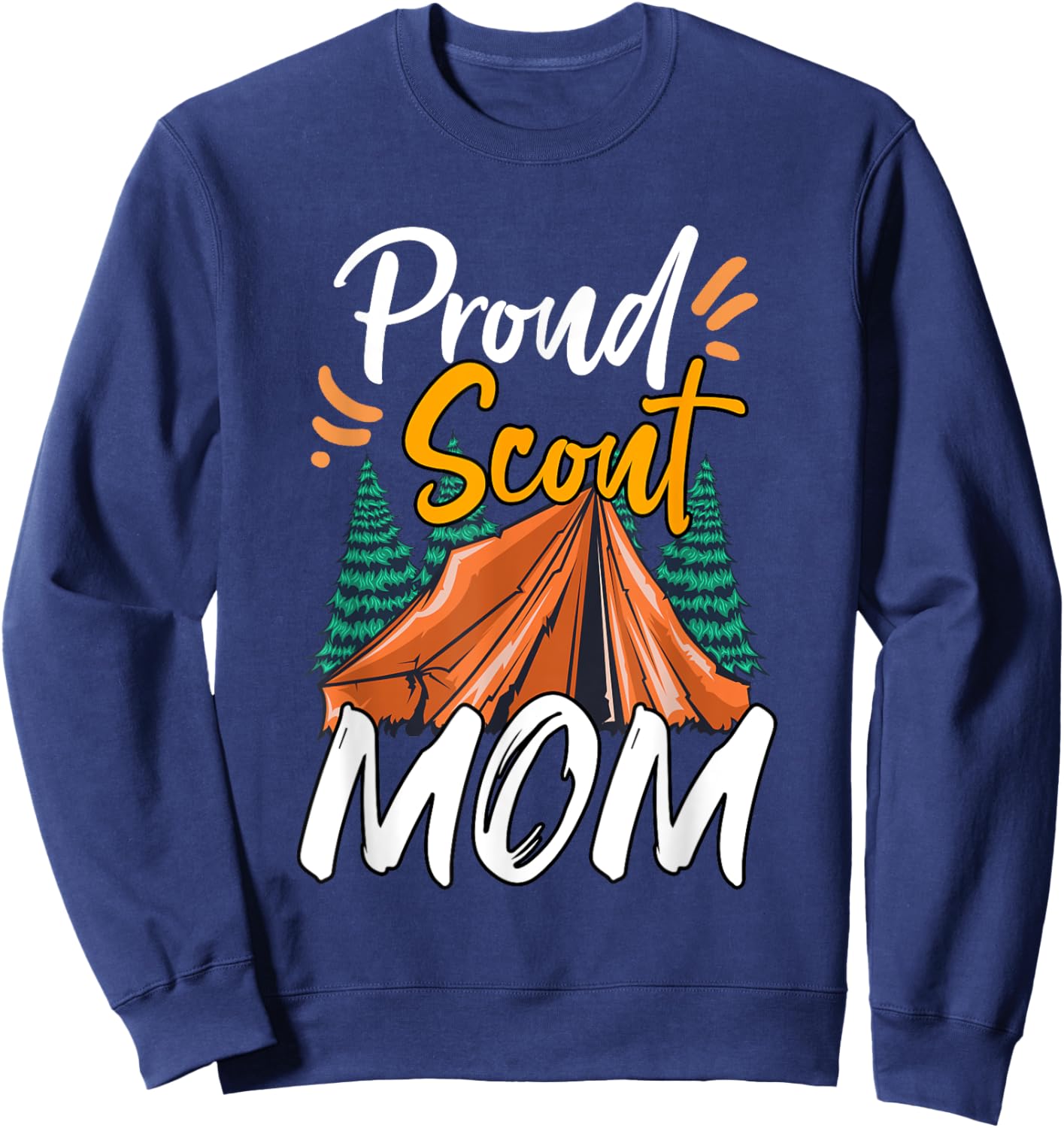 Proud Scout Mom Scouting The Leader Cub Camping Sweatshirt - Sweatshirt | Navy