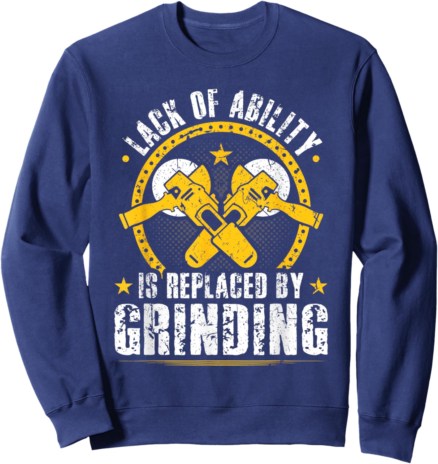 Bad Welder Grinder Quote, Funny Fabrication Welding Sweatshirt - Sweatshirt | Navy