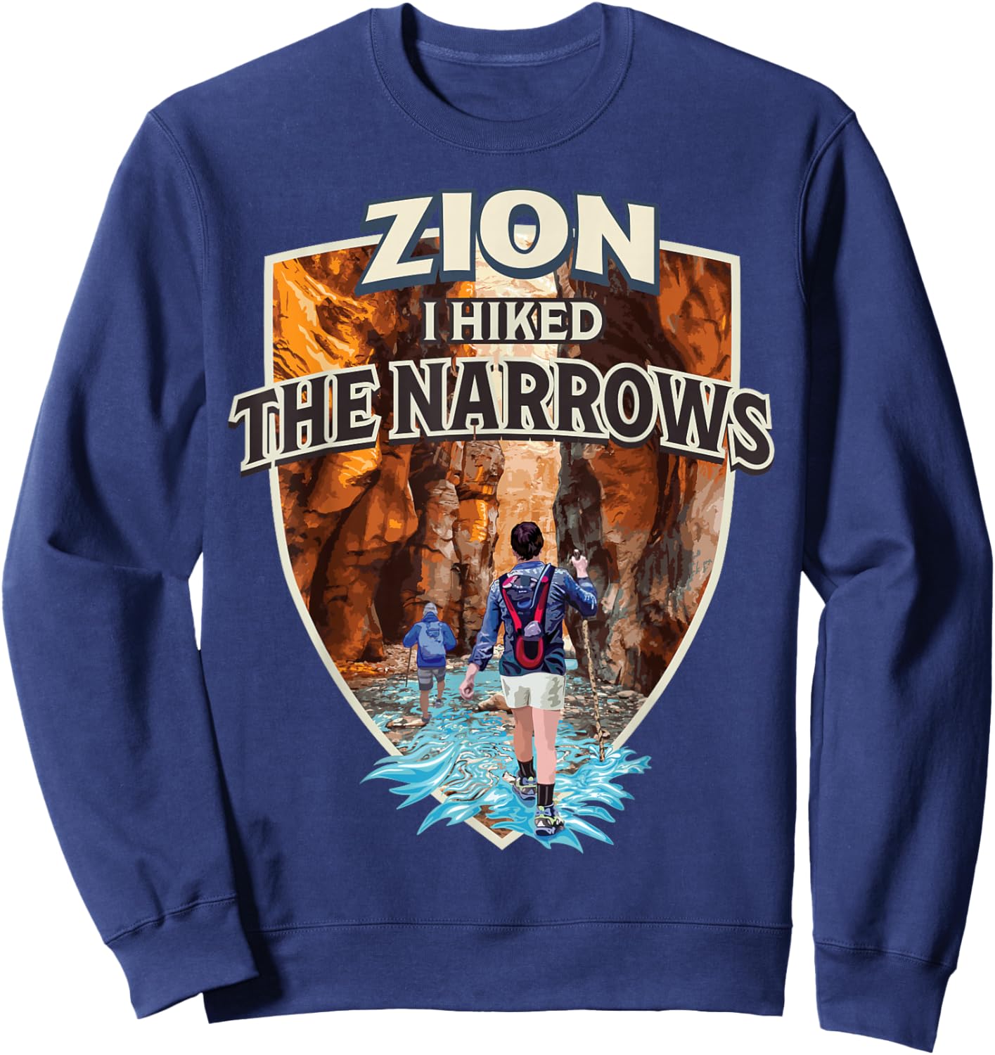 Zion I Hiked the Narrows at Zion National Park Utah Sweatshirt - Sweatshirt | Navy