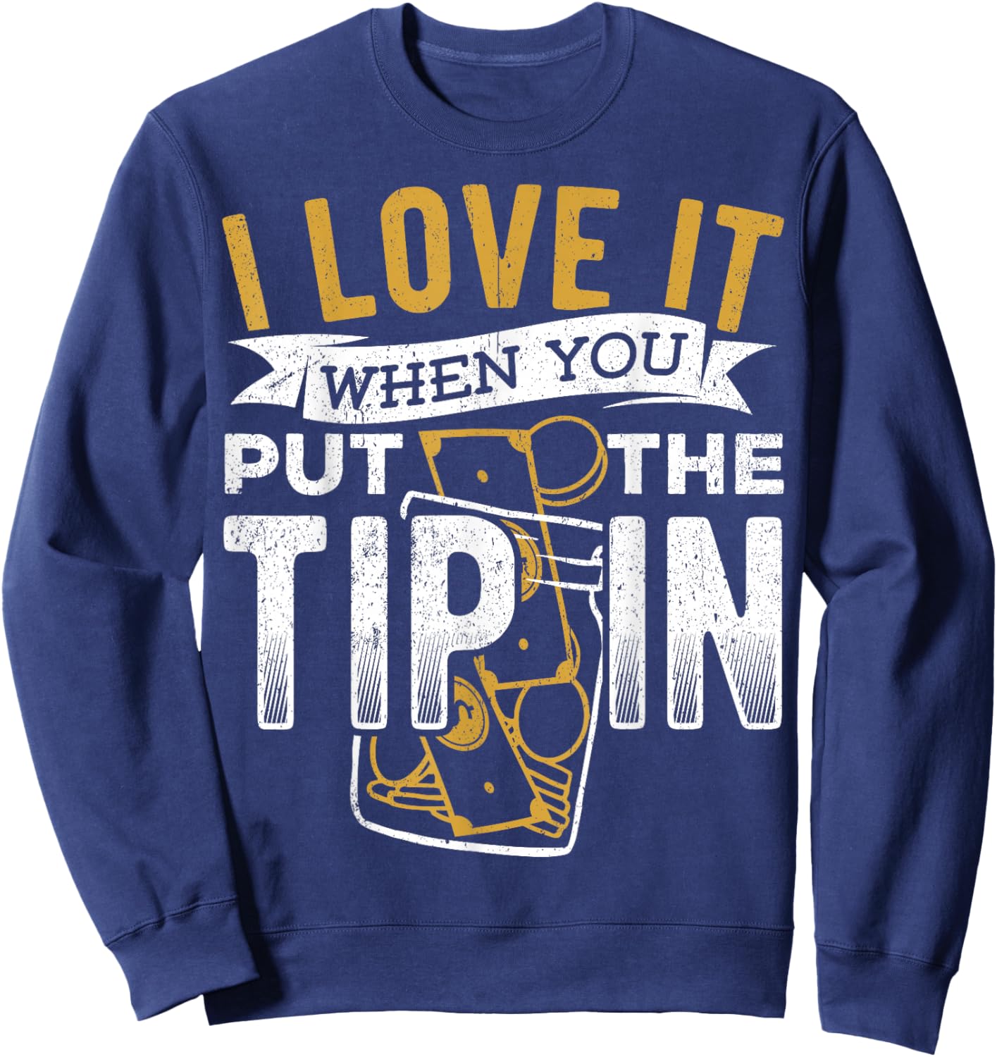 I Love it When You Put The tip in - Barista Mixologist Sweatshirt - Sweatshirt | Navy