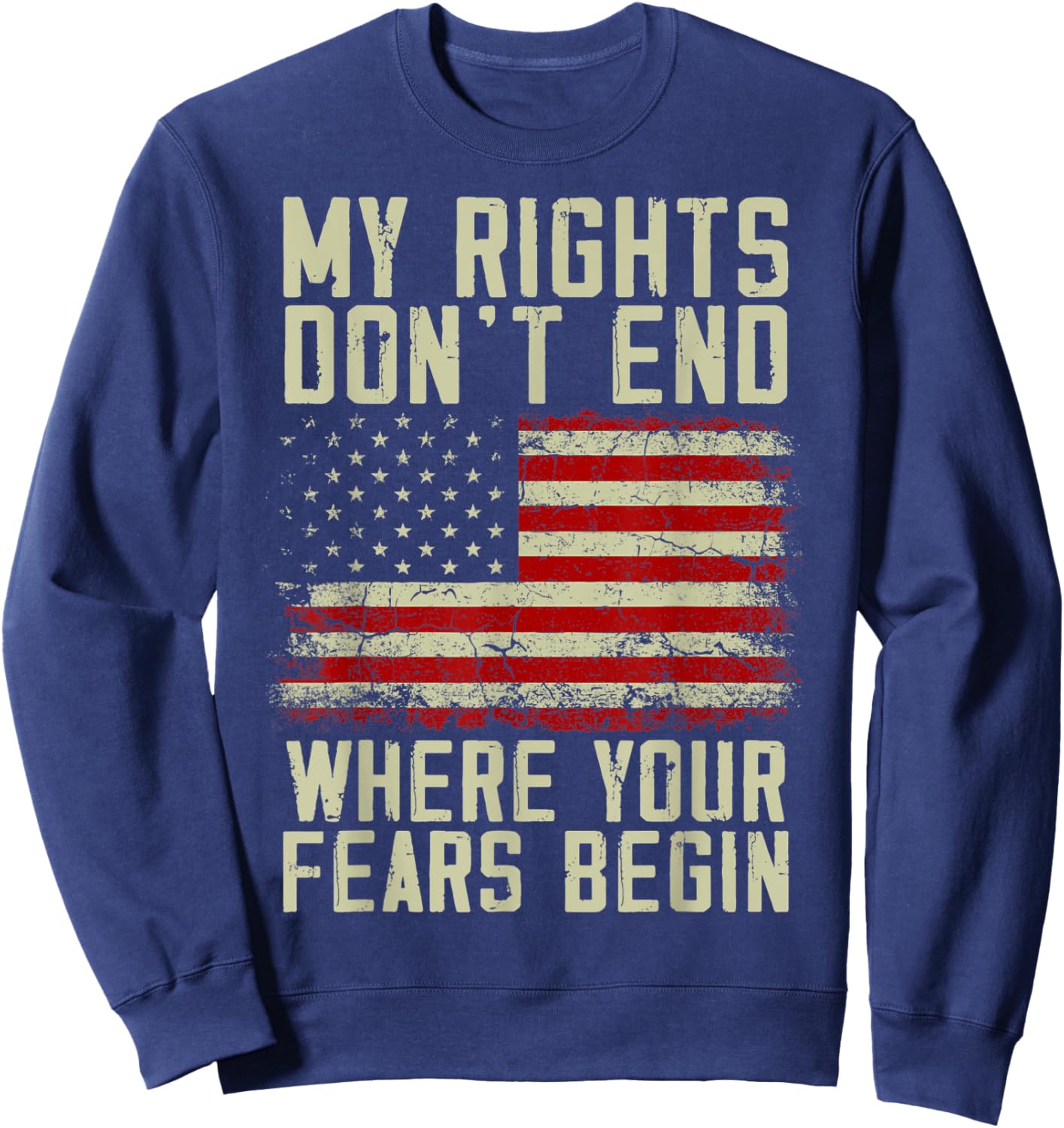 American Flag My Rights Don't End Where Your Fears Begin Women Men Sweatshirt - Sweatshirt | Navy