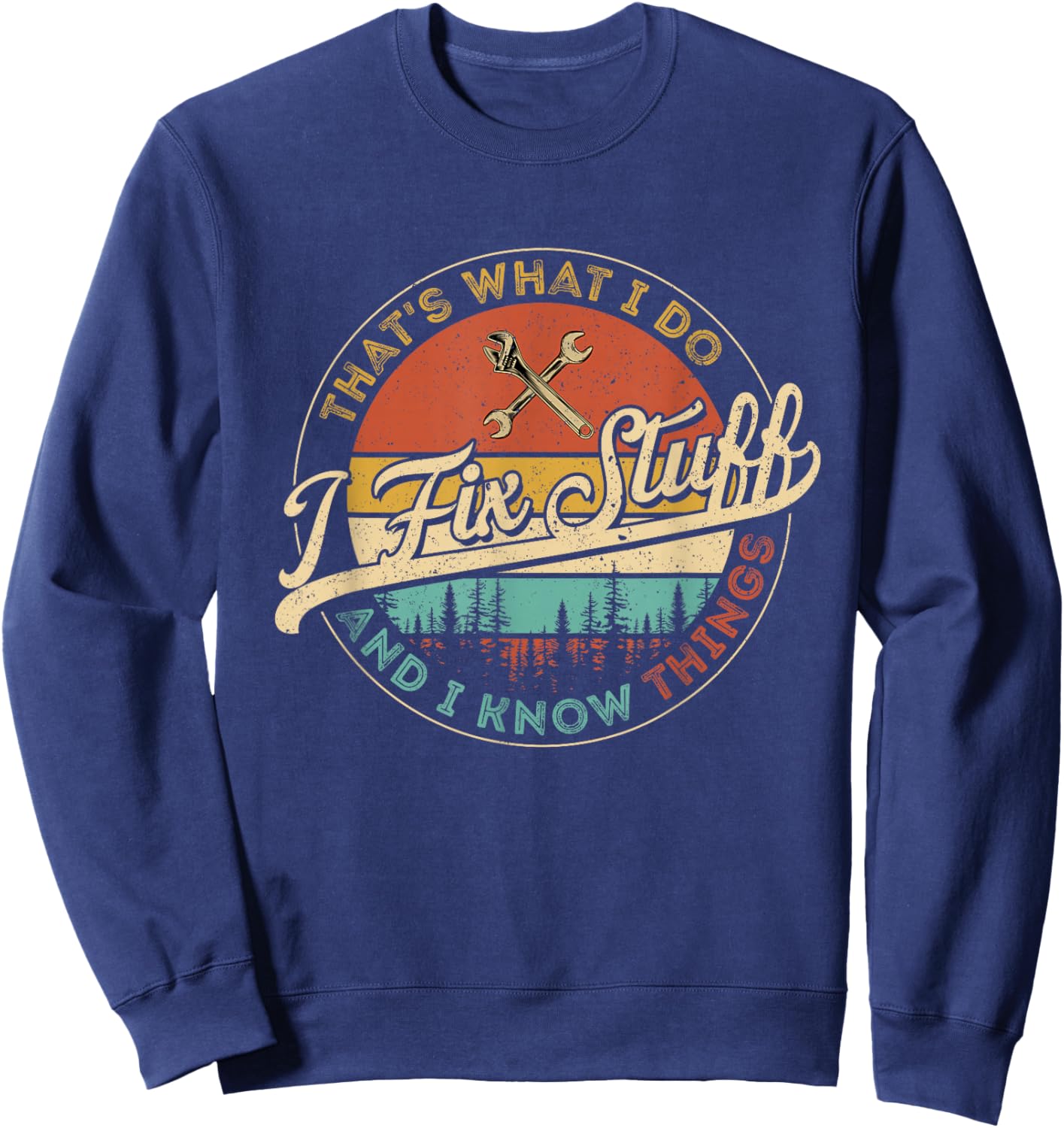 Vintage That's What I Do I Fix Stuff And I Know Things Sweatshirt - Sweatshirt | Navy