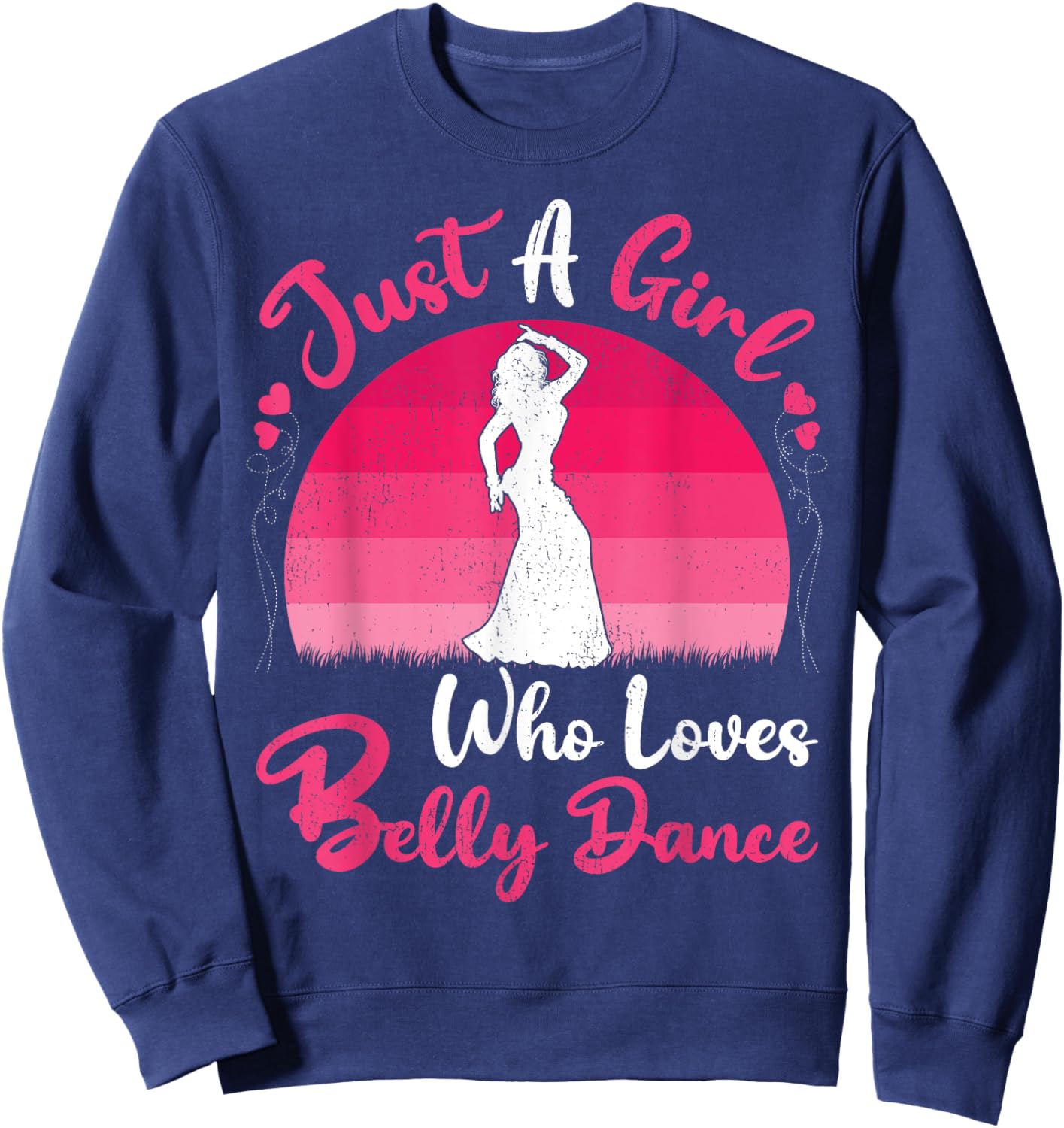 Vintage Belly Dance Lover Just A Girl Who Loves Belly Dance Sweatshirt - Sweatshirt | Navy