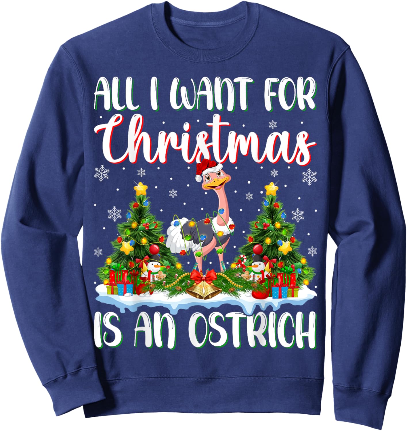Xmas Lighting Santa All I Want For Christmas Is A Ostrich Sweatshirt - Sweatshirt | Navy