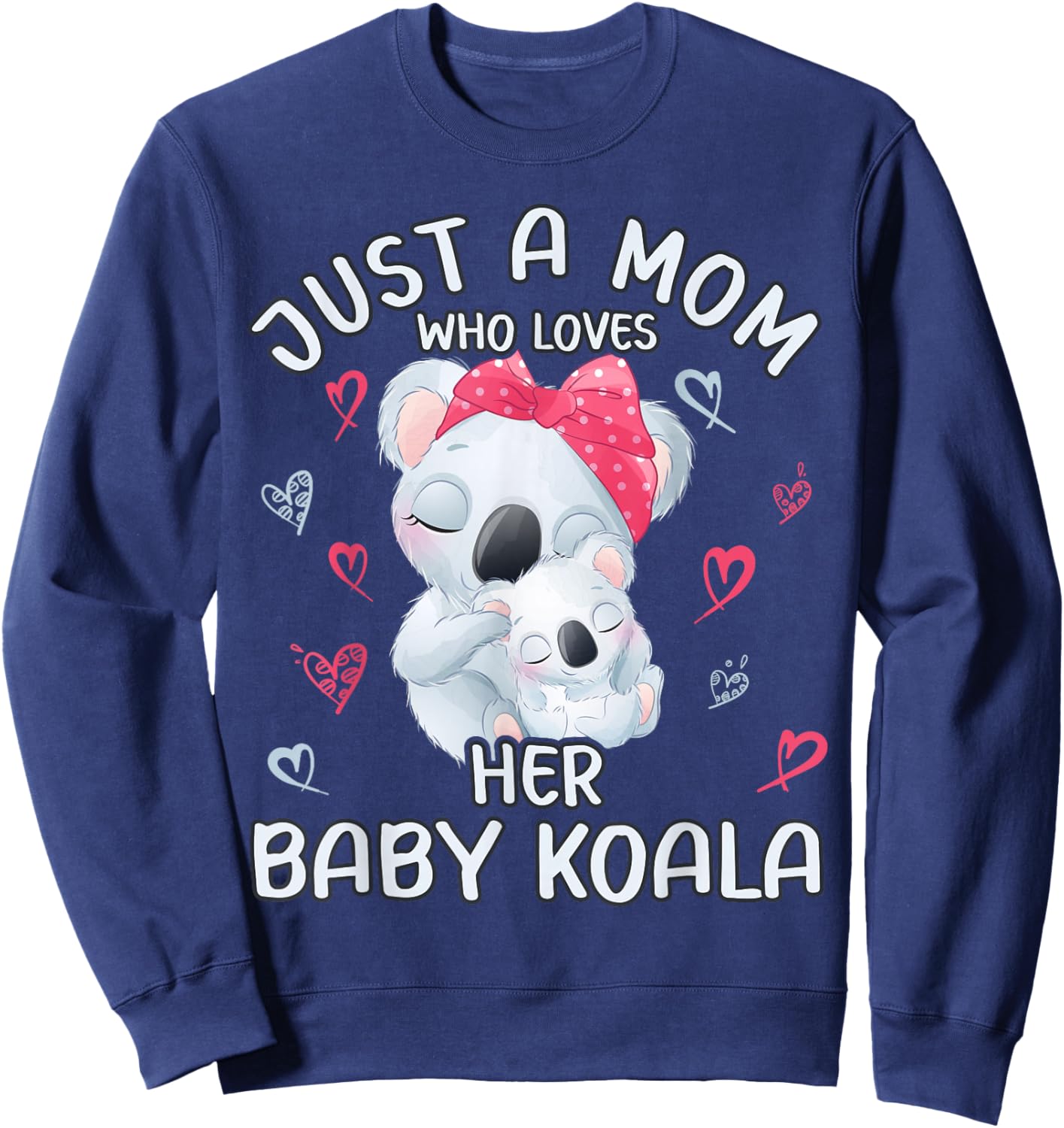 Mom Koala Love "Just A Mom Who Loves Her Baby Koala" Sweatshirt - Sweatshirt | Navy