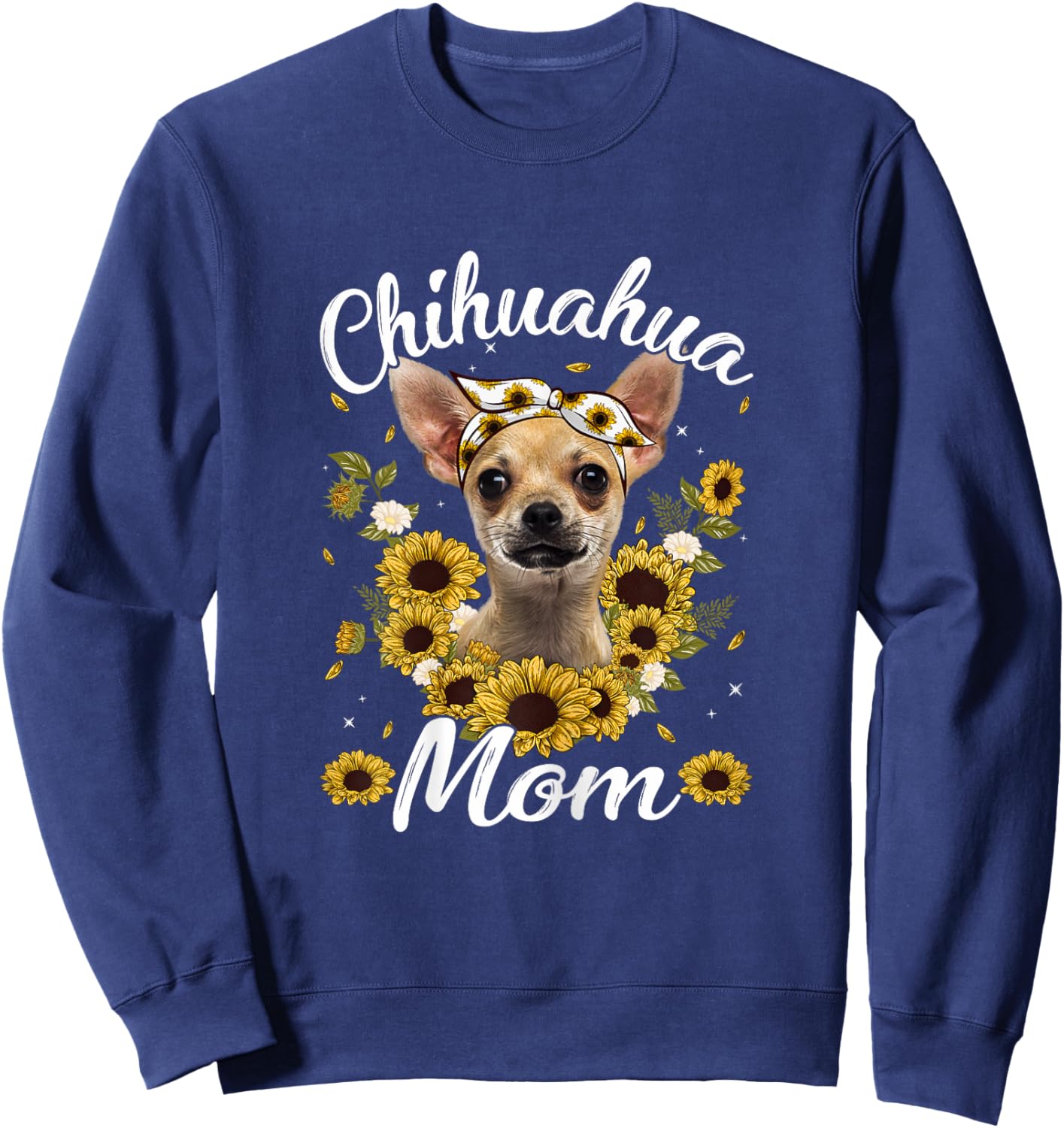 Cute Chihuahua Mom Sunflower Dog Mom Mother's Day Women Sweatshirt - Sweatshirt | Navy