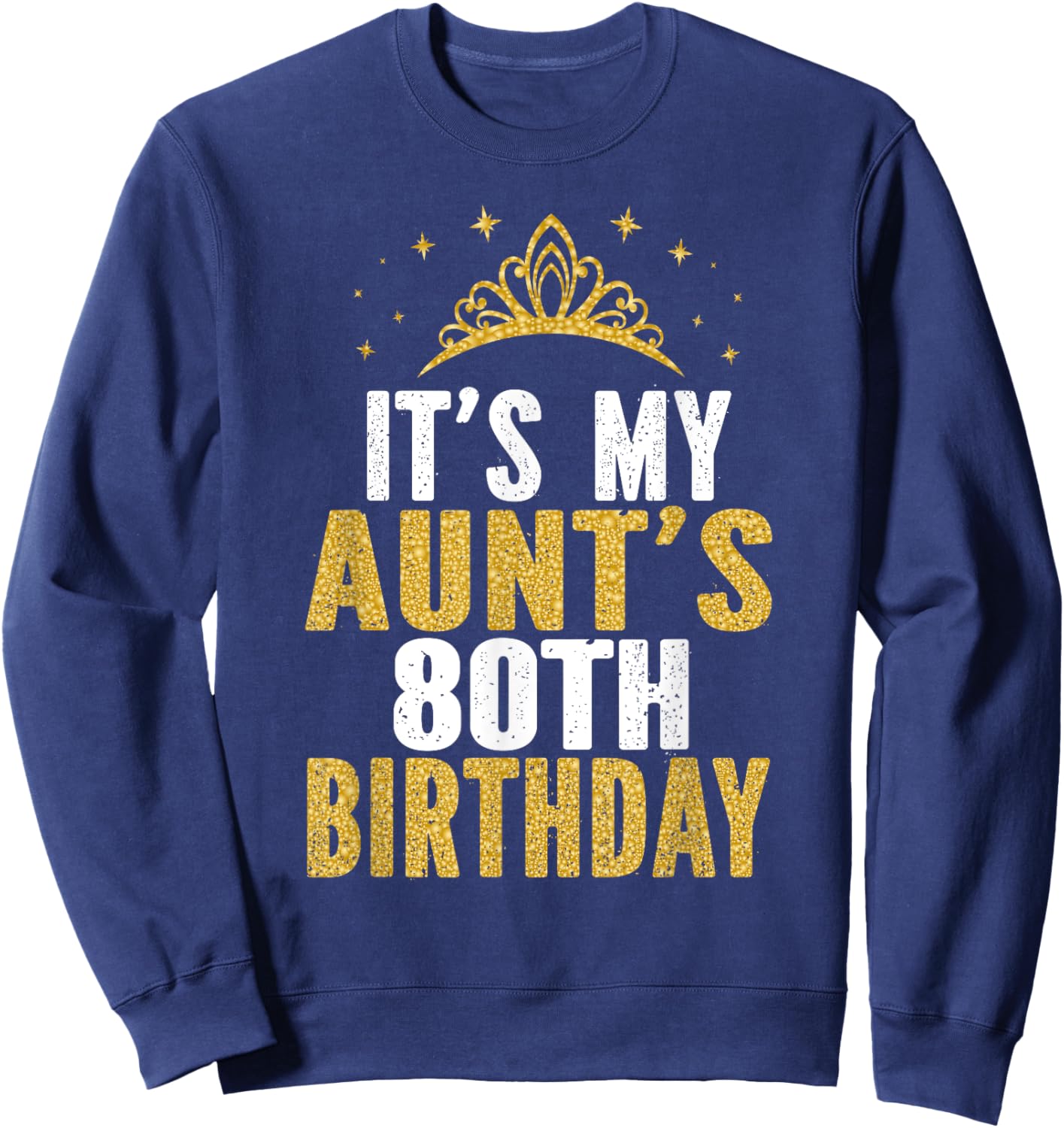 It's My Aunt's 80th Birthday Idea 80 Years Old Aunty Sweatshirt - Sweatshirt | Navy