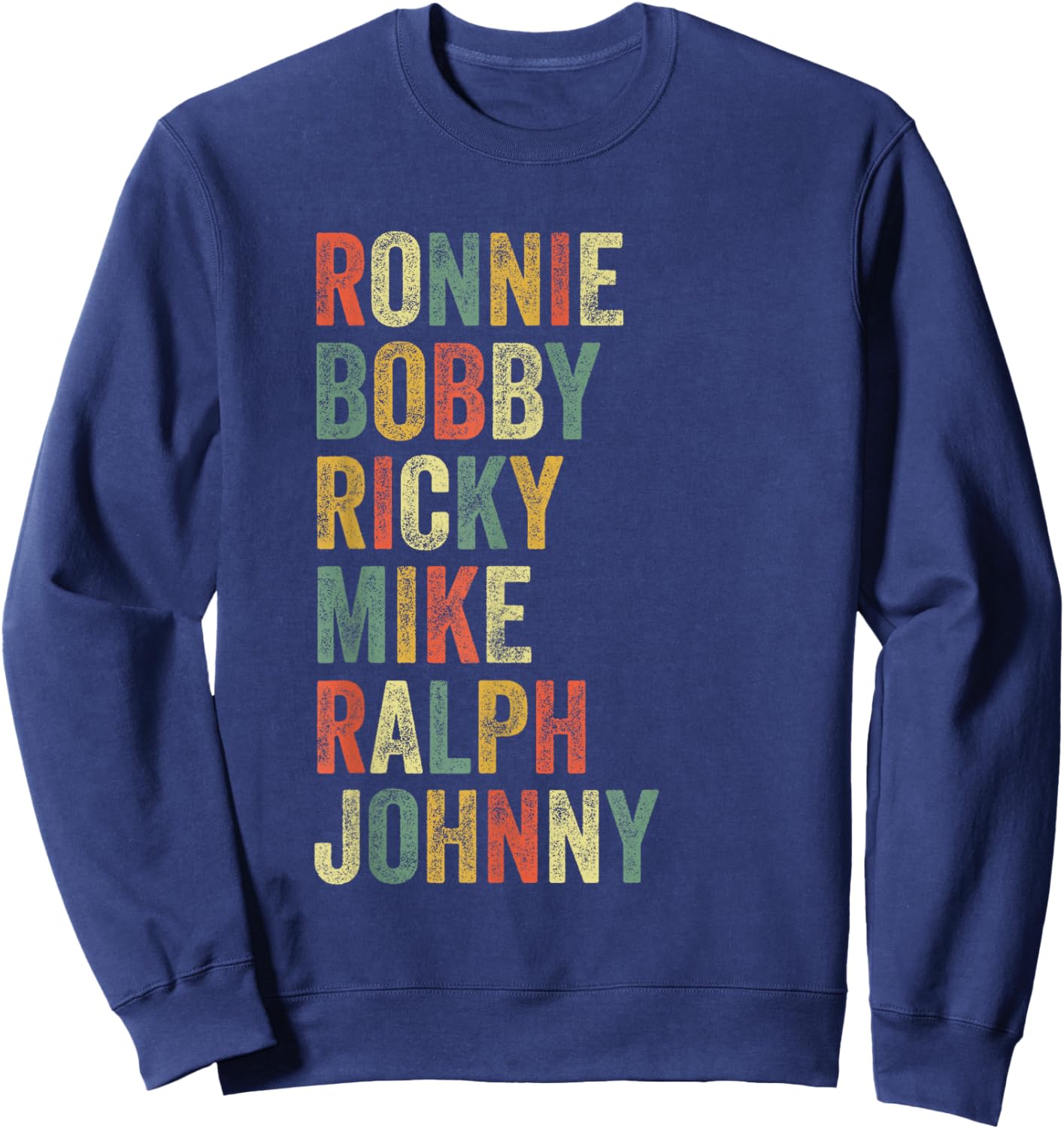 Ronnie Bobby Ricky Mike Ralph Johnny Funny Hip Hop Eighties Sweatshirt - Sweatshirt | Navy