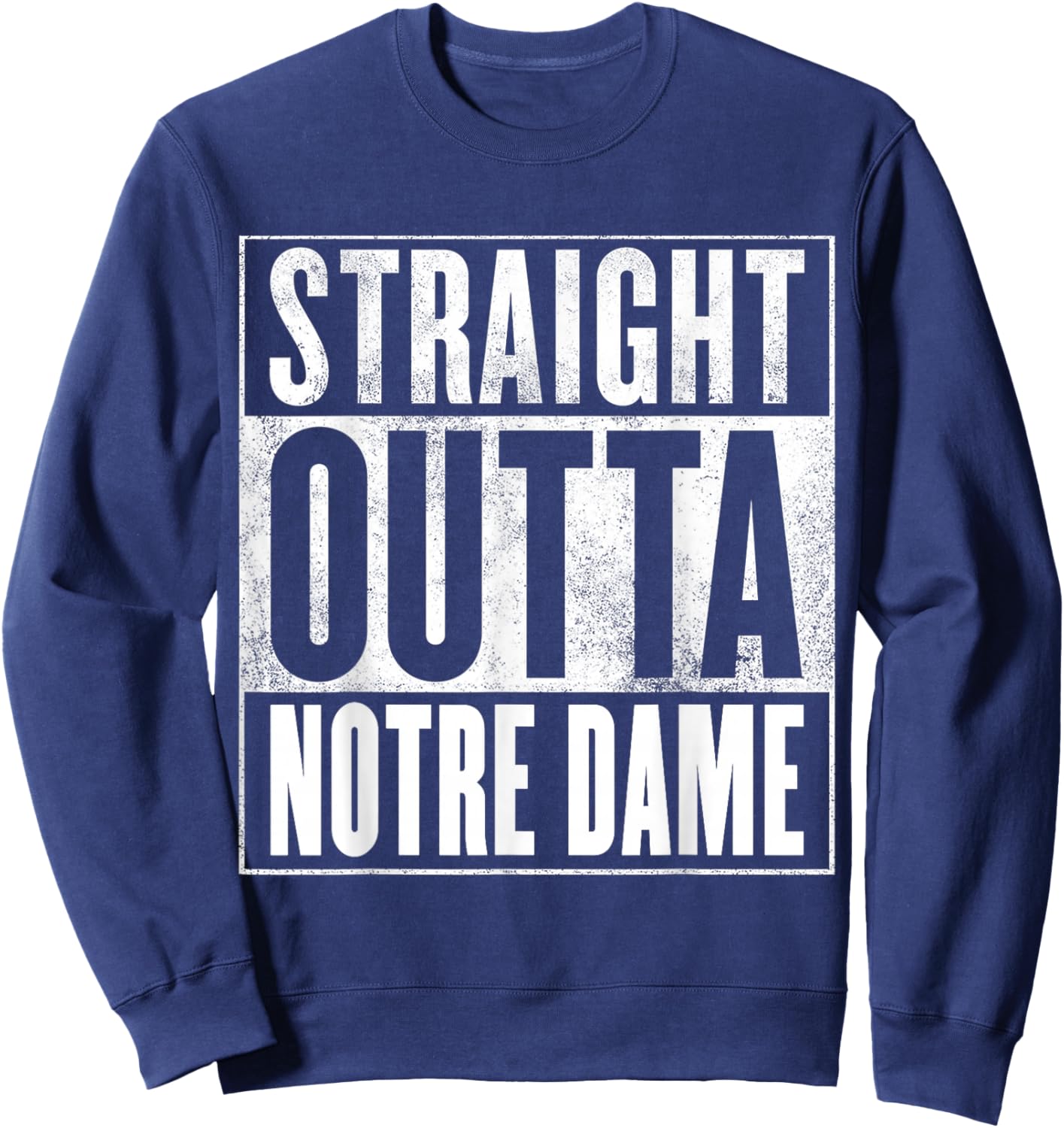 Notre Dame - Straight Outta Notre Dame Sweatshirt - Sweatshirt | Navy