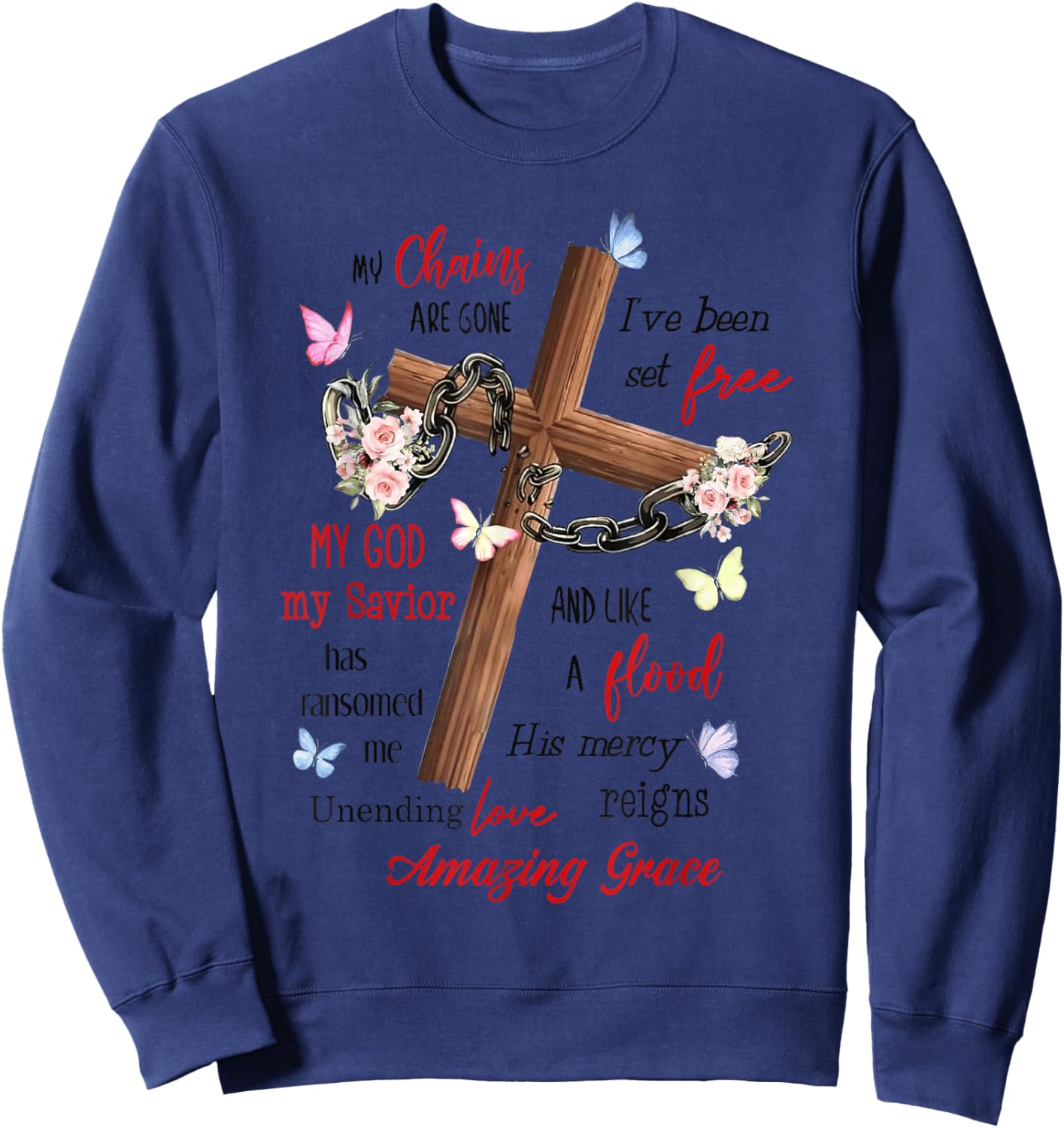Jesus My chains are gone i've been set free my god my savior Sweatshirt - Sweatshirt | Navy