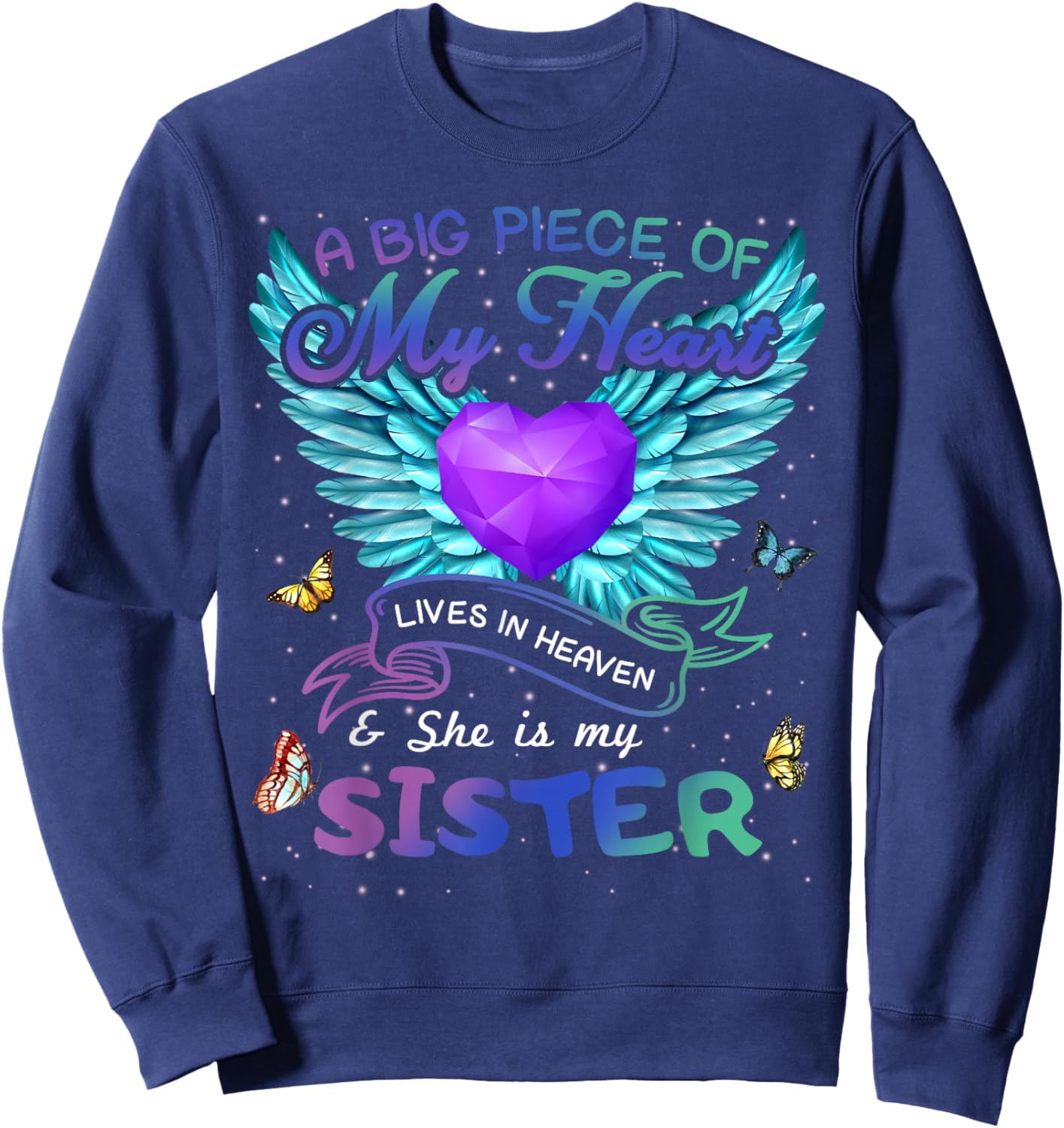A Big Piece Of My Heart Lives In Heaven She Is Sister Angel Sweatshirt - Sweatshirt | Navy