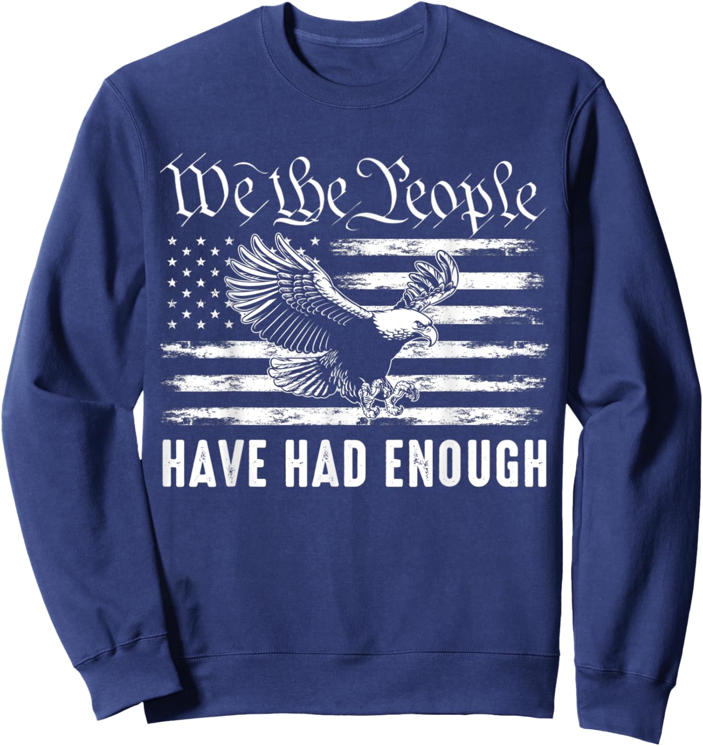 Vintage American Flag Eagle We The People Have Had Enough Women Men Sweatshirt - Sweatshirt | Navy