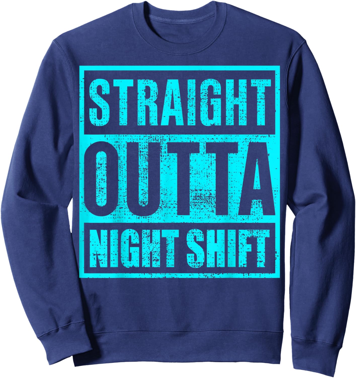 Straight Outta Night Shift | night shift nurse Sweatshirt - Sweatshirt | Navy