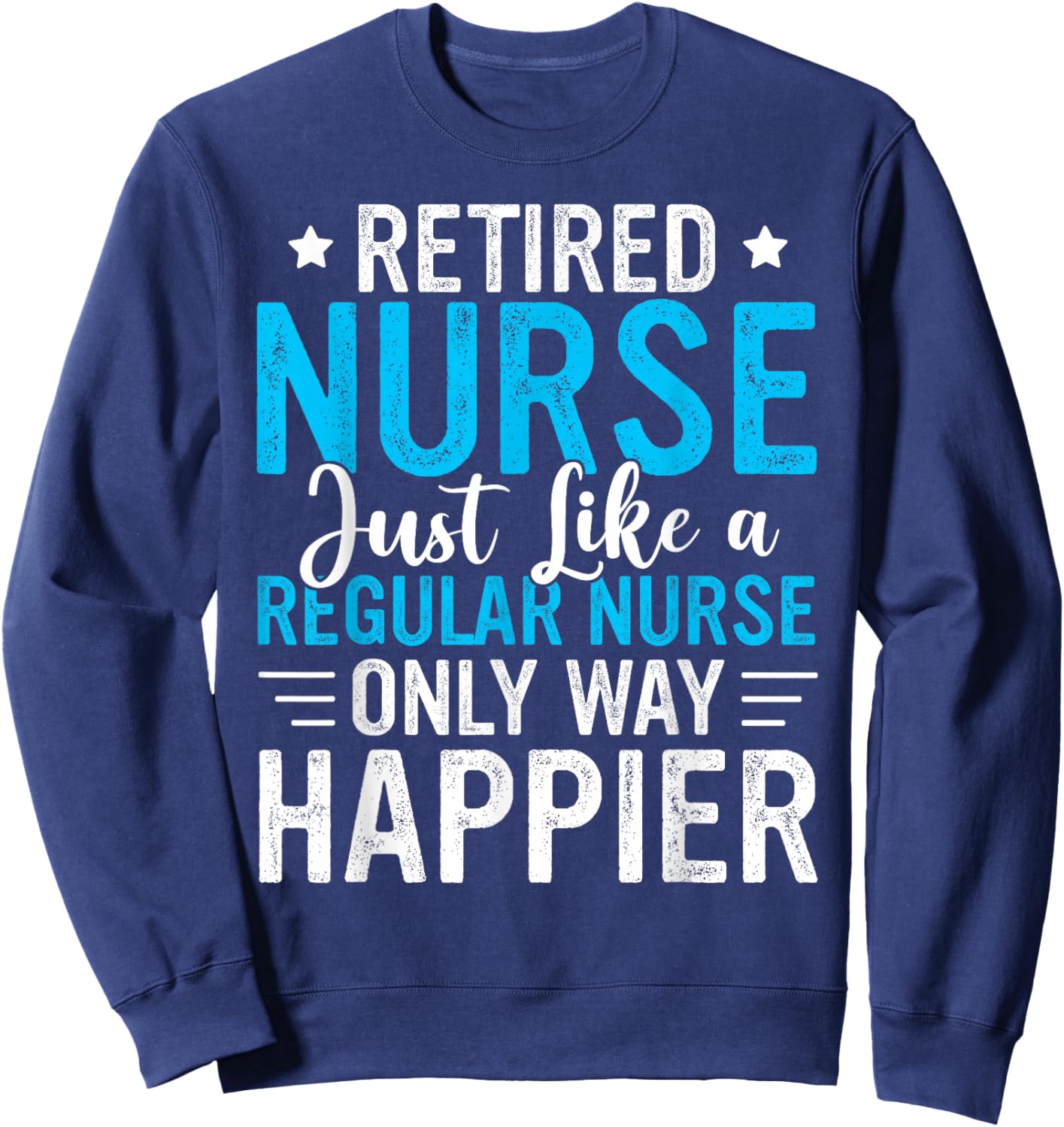 Retired Nurse Retired Nursing Funny Nurse Retirement Sweatshirt - Sweatshirt | Navy