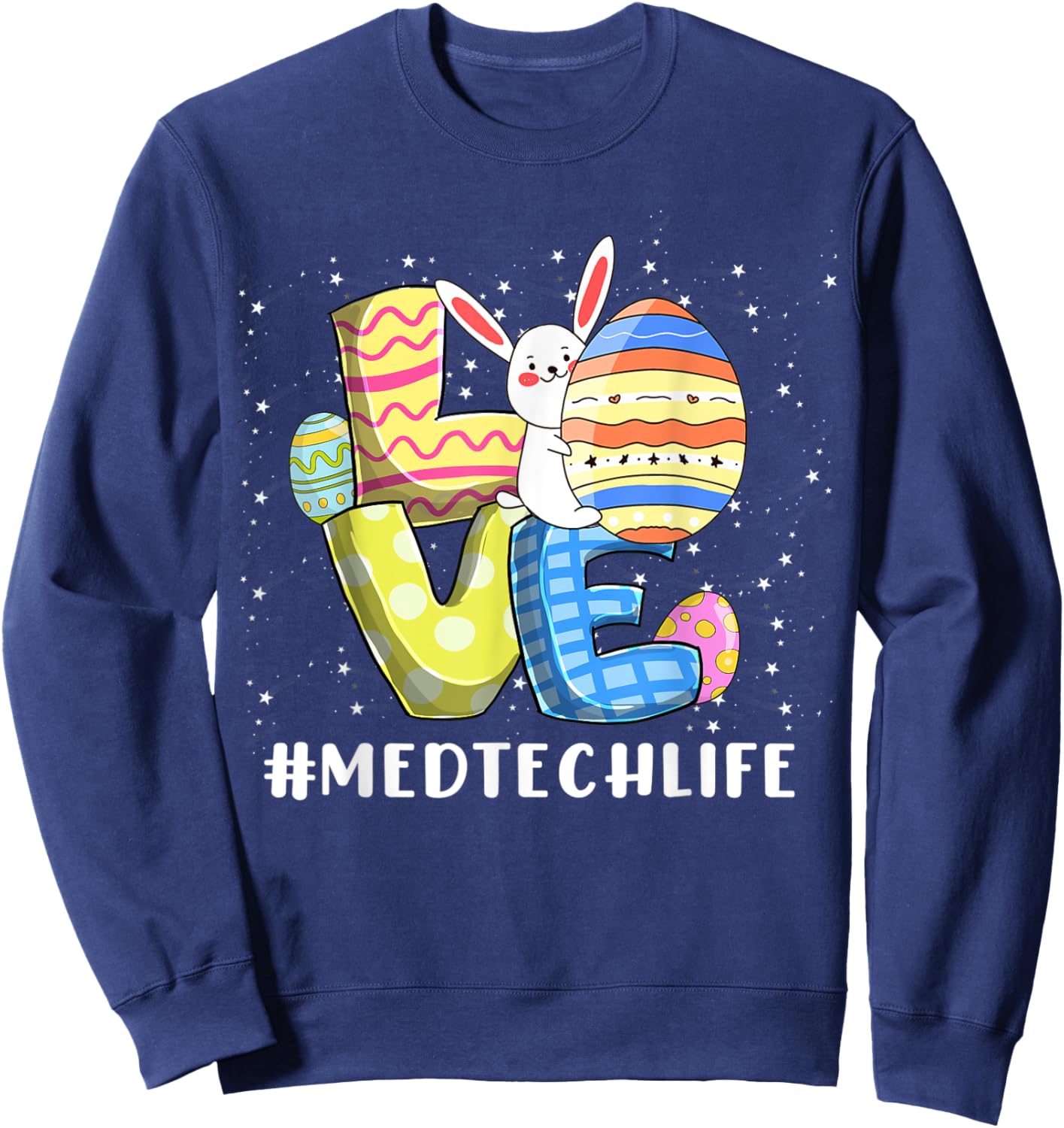Cute MED TECH LIFE Love Easter Day Bunnies Cute Rabbit Eggs Sweatshirt - Sweatshirt | Navy