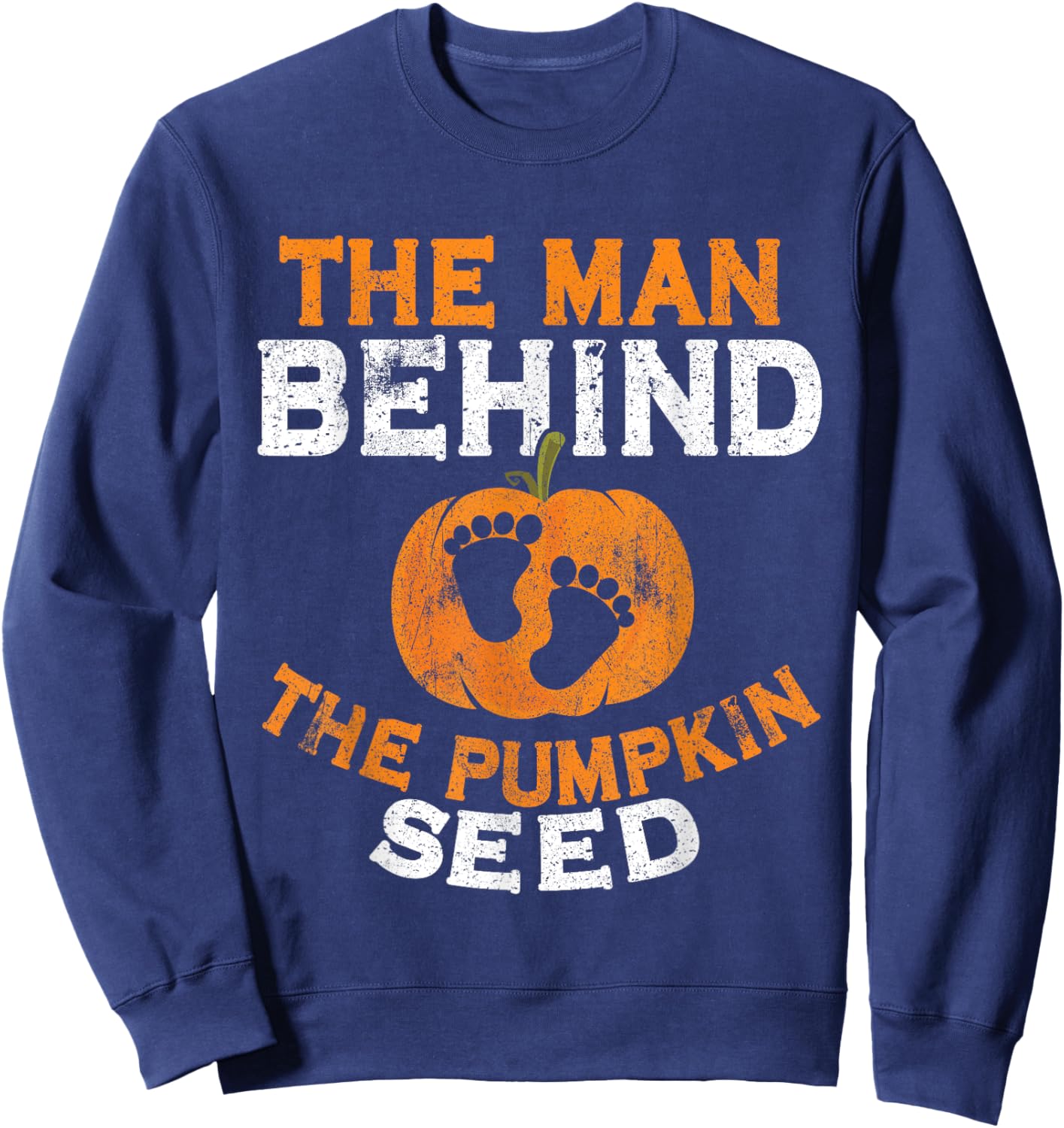 Halloween Pregnancy Dad The Man Behind The Pumpkin Seed Sweatshirt - Sweatshirt | Navy