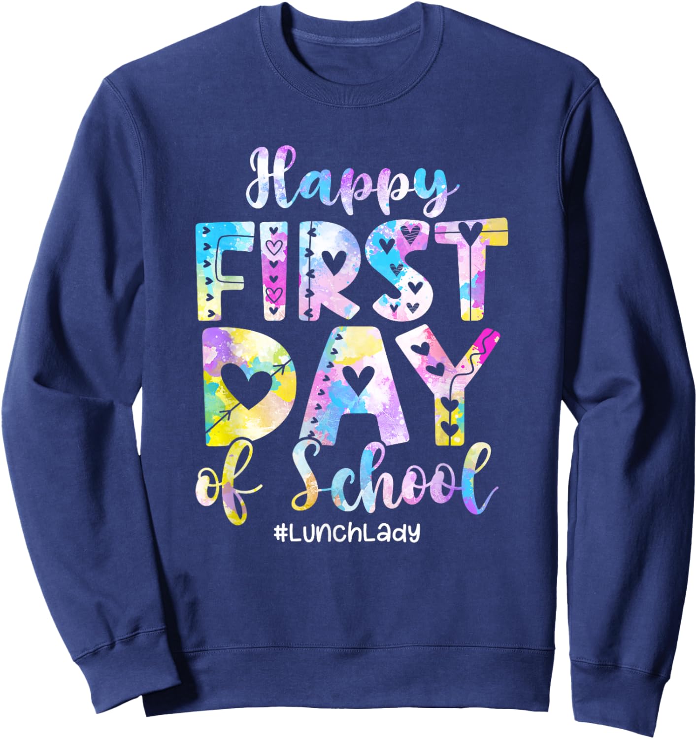 Tie Dye Lunch Lady Happy First Day Back To School Sweatshirt - Sweatshirt | Navy